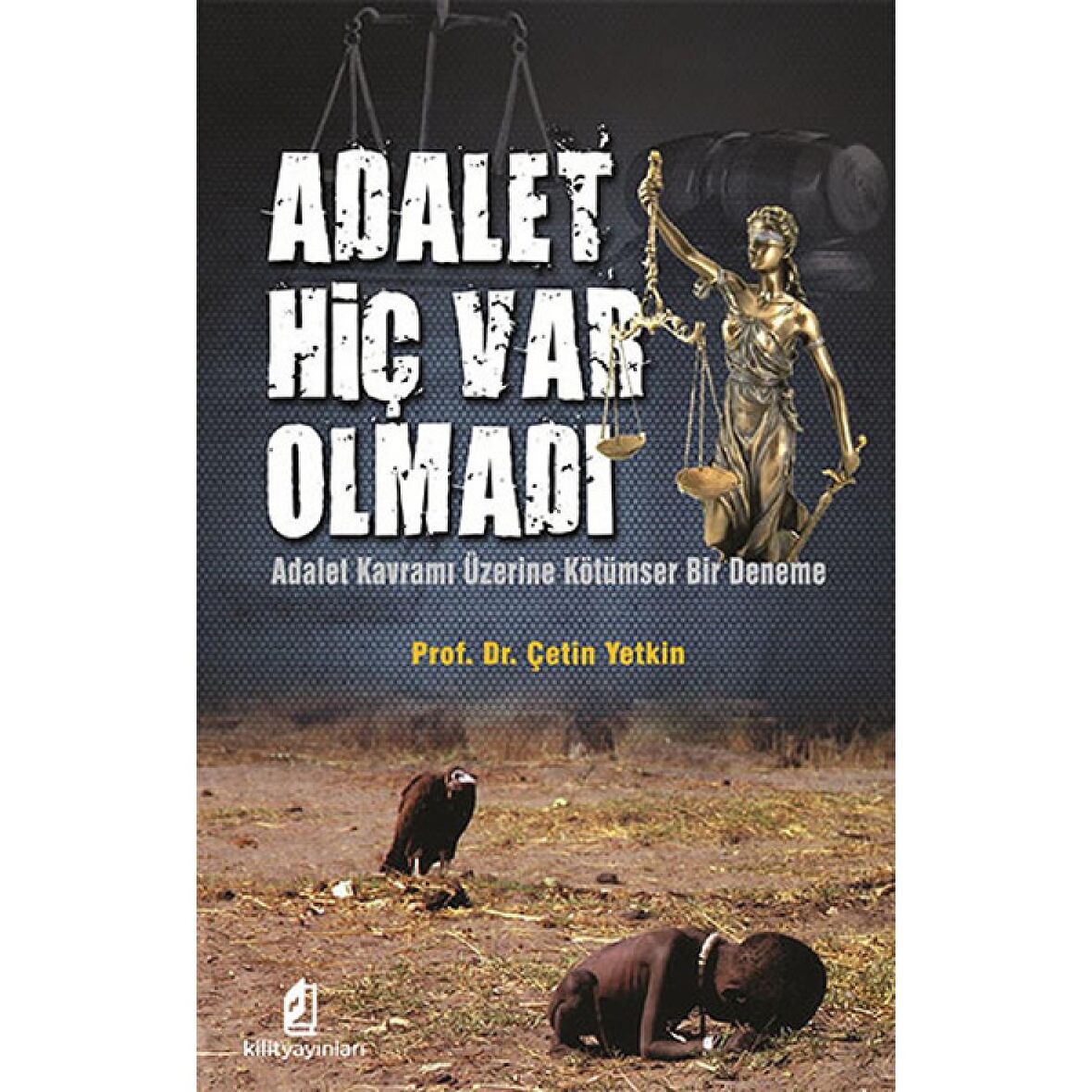 Adalet Hiç Var Olmadı