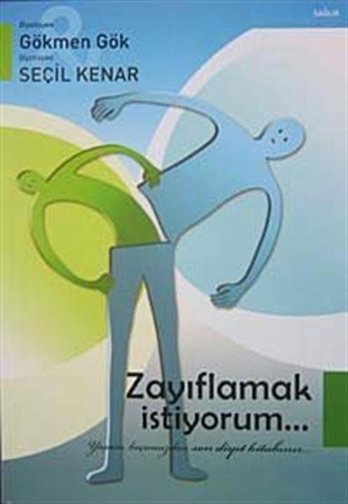 Zayıflamak İstiyorum & Yaşam Koçunuzdan Son Diyet Kitabınız / Gökmen Gök