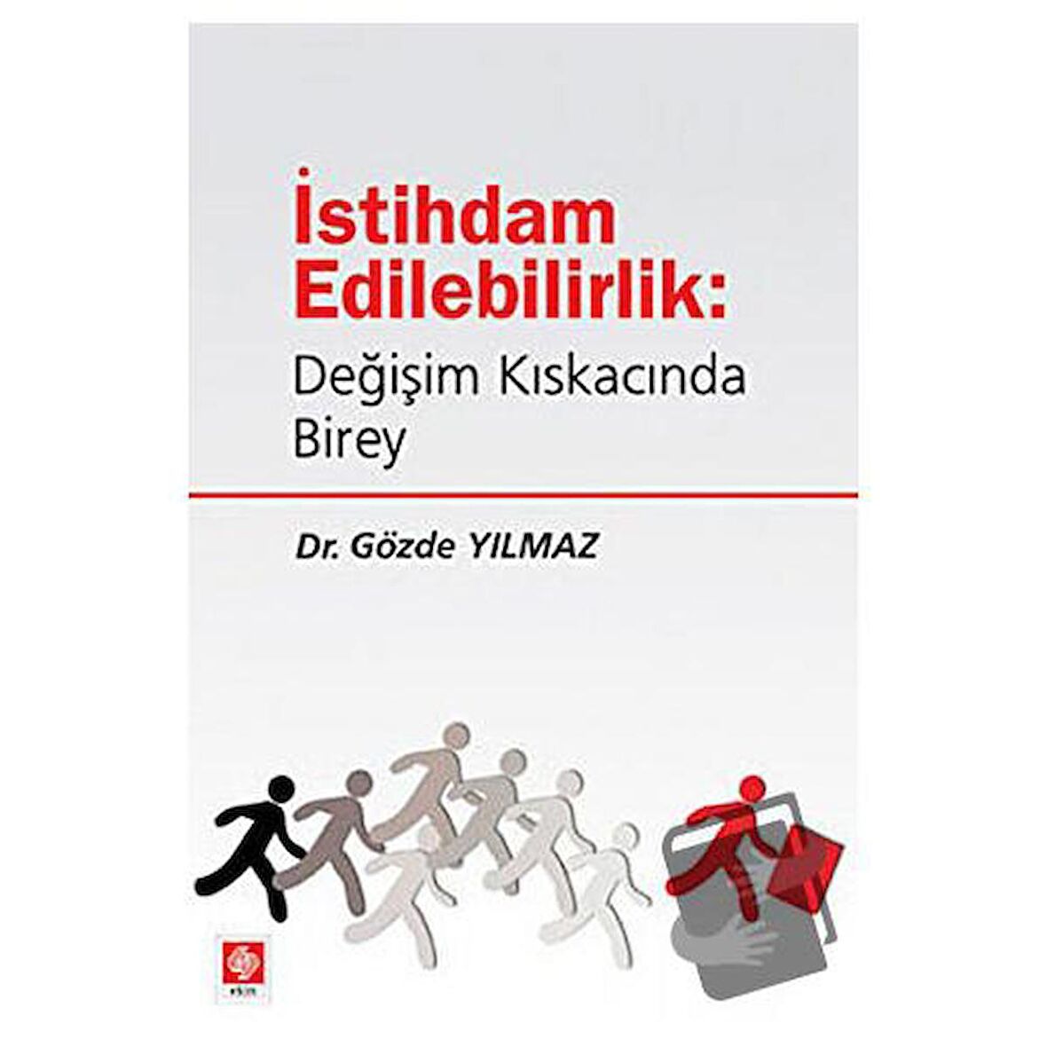 İstihdam Edilebilirlik: Değişim Kıskacında Birey