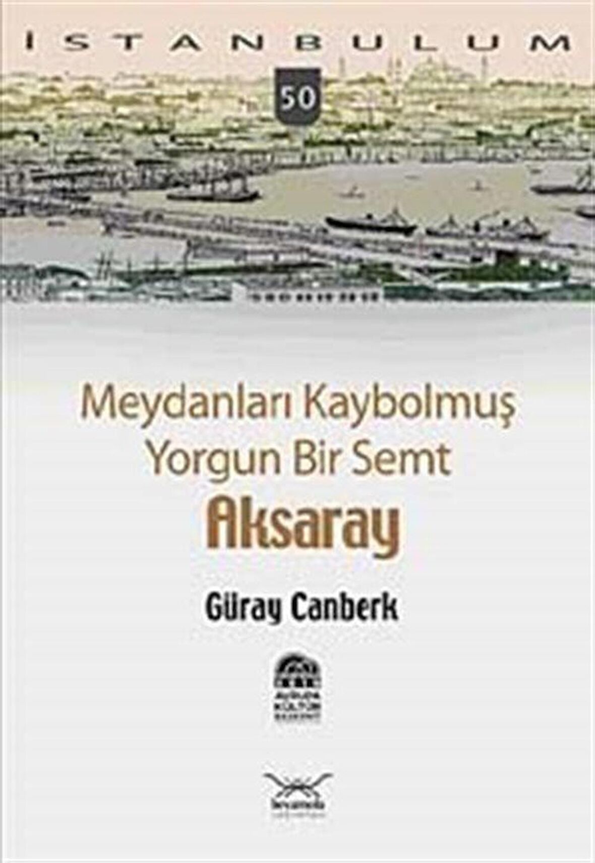 Meydanları Kaybolmuş Yorgun Bir Semt Aksaray