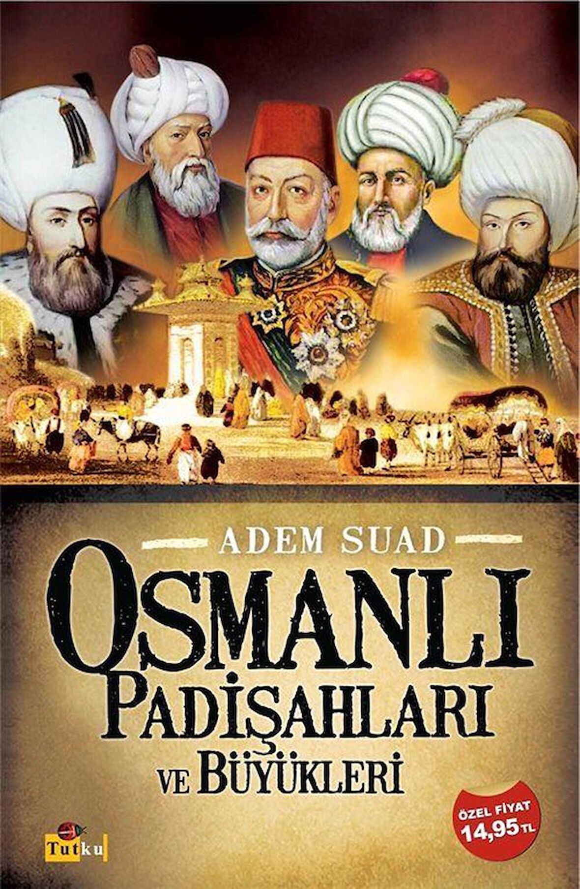 Osmanlı Padişahları ve Büyükleri / Adem Suad