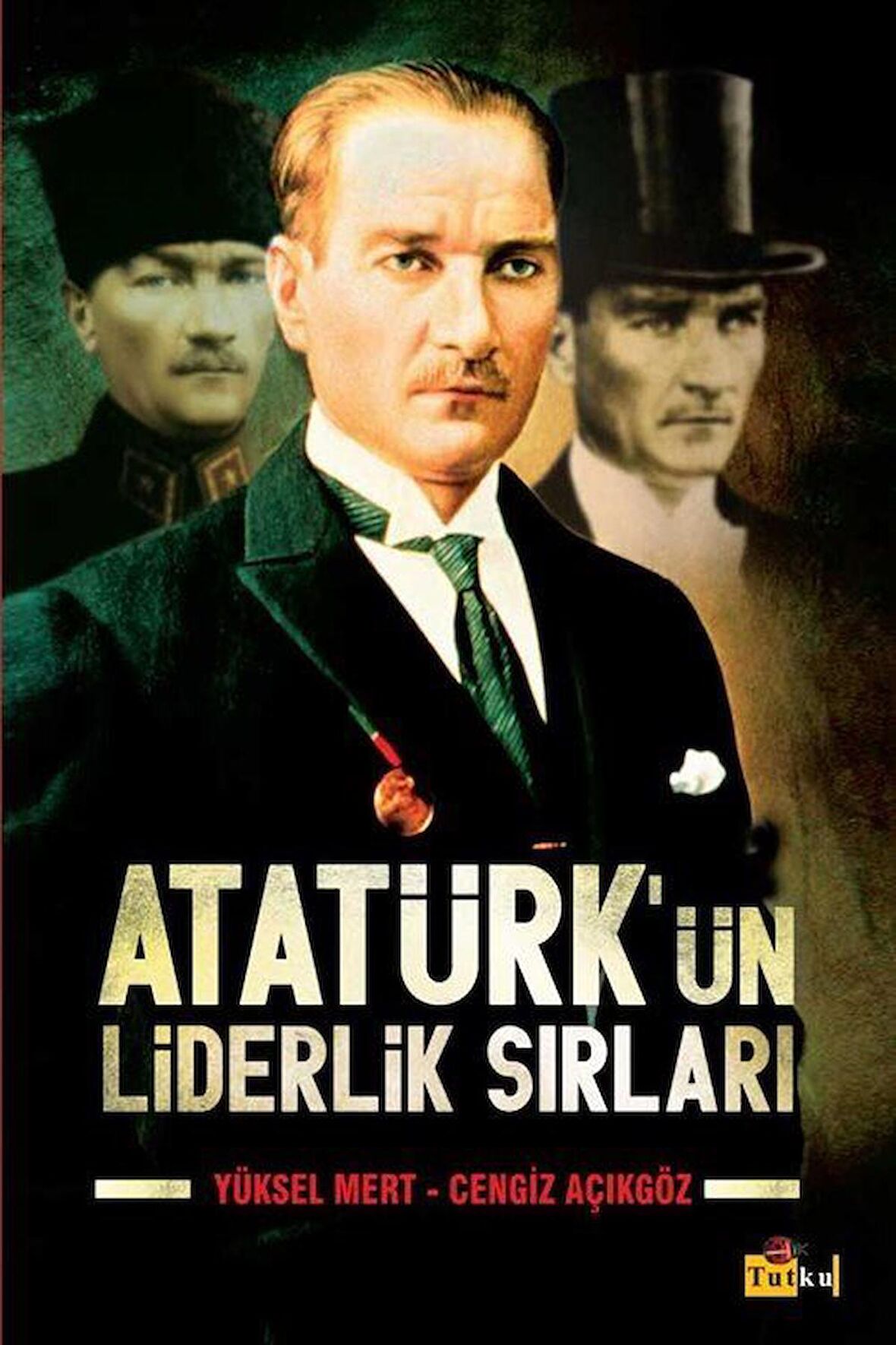 Atatürk'ün Liderlik Sırları / Yüksel Mert