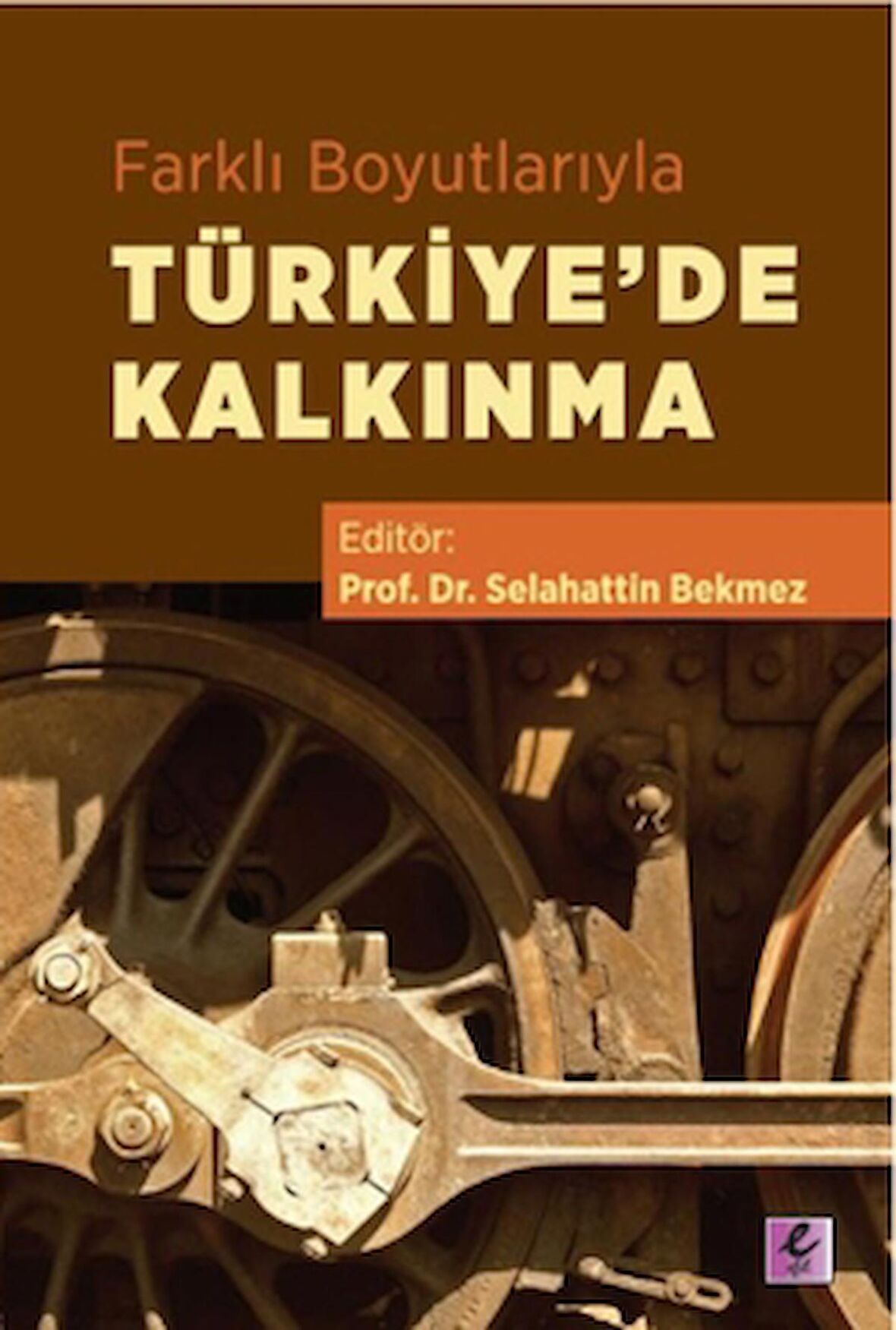 Farklı Boyutlarıyla Türkiye’de Kalkınma