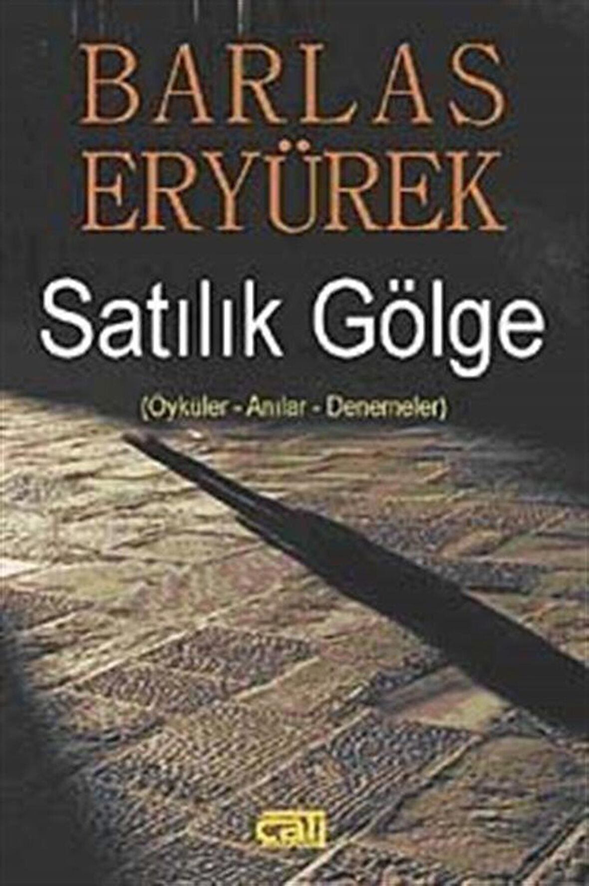 Satılık Gölge & Öykü-Anılar-Denemeler / Barlas Eryürek