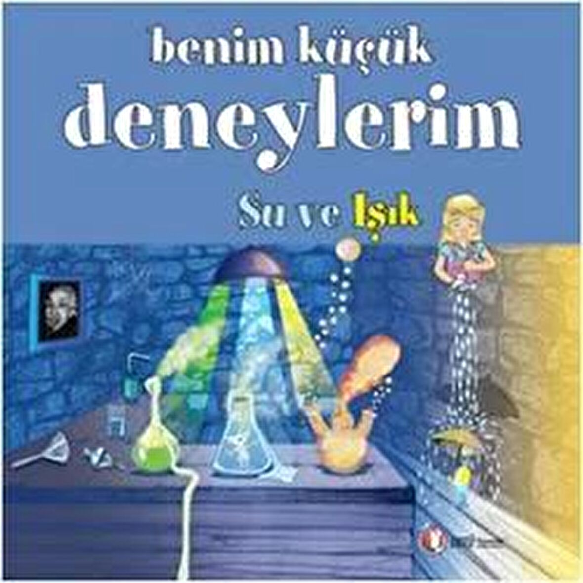 Benim Küçük Deneylerim - Su ve Işık