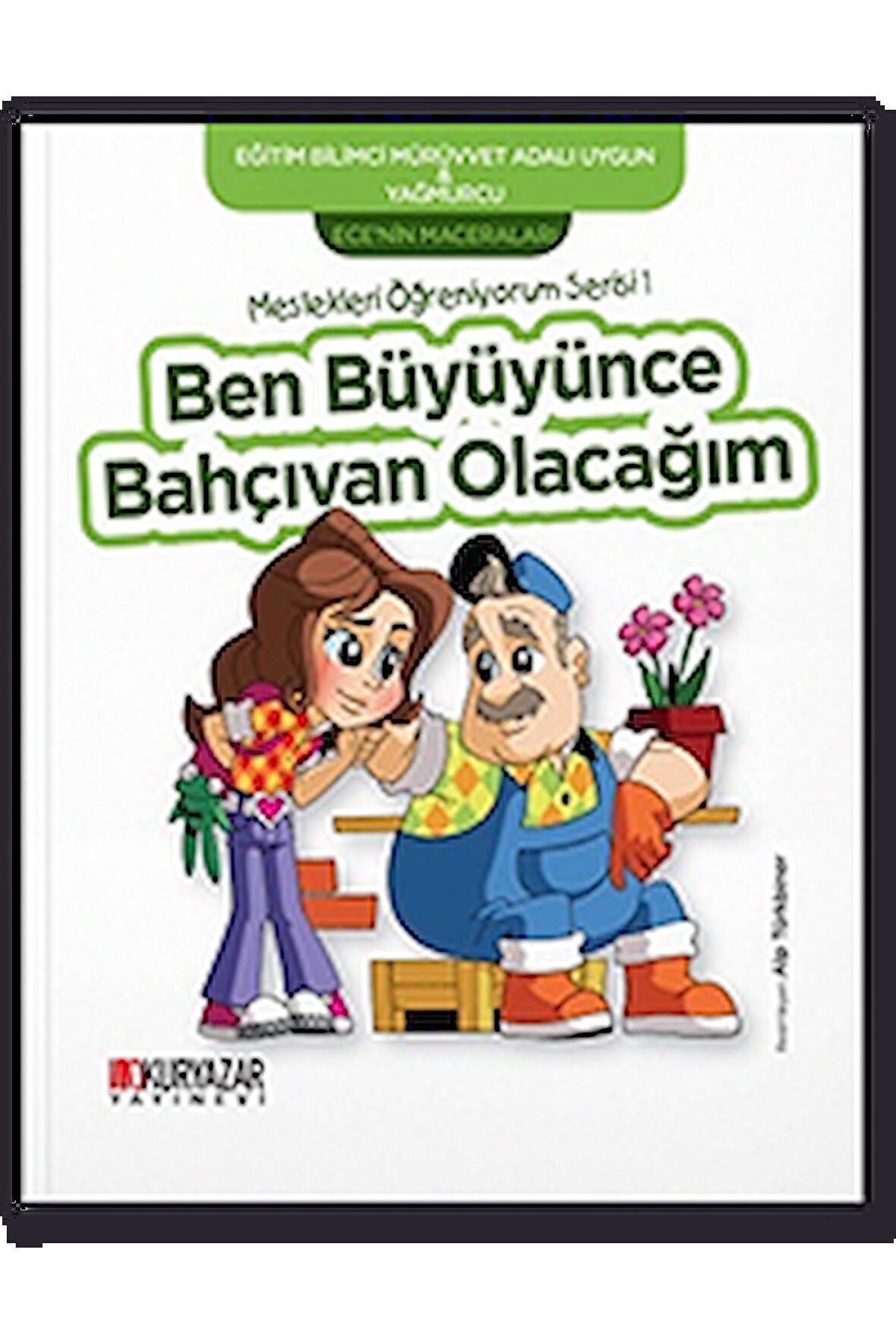 Ecenin Maceraları-Ben Büyüyünce Bahçıvan Olacağım Okuryazar Yayınevi