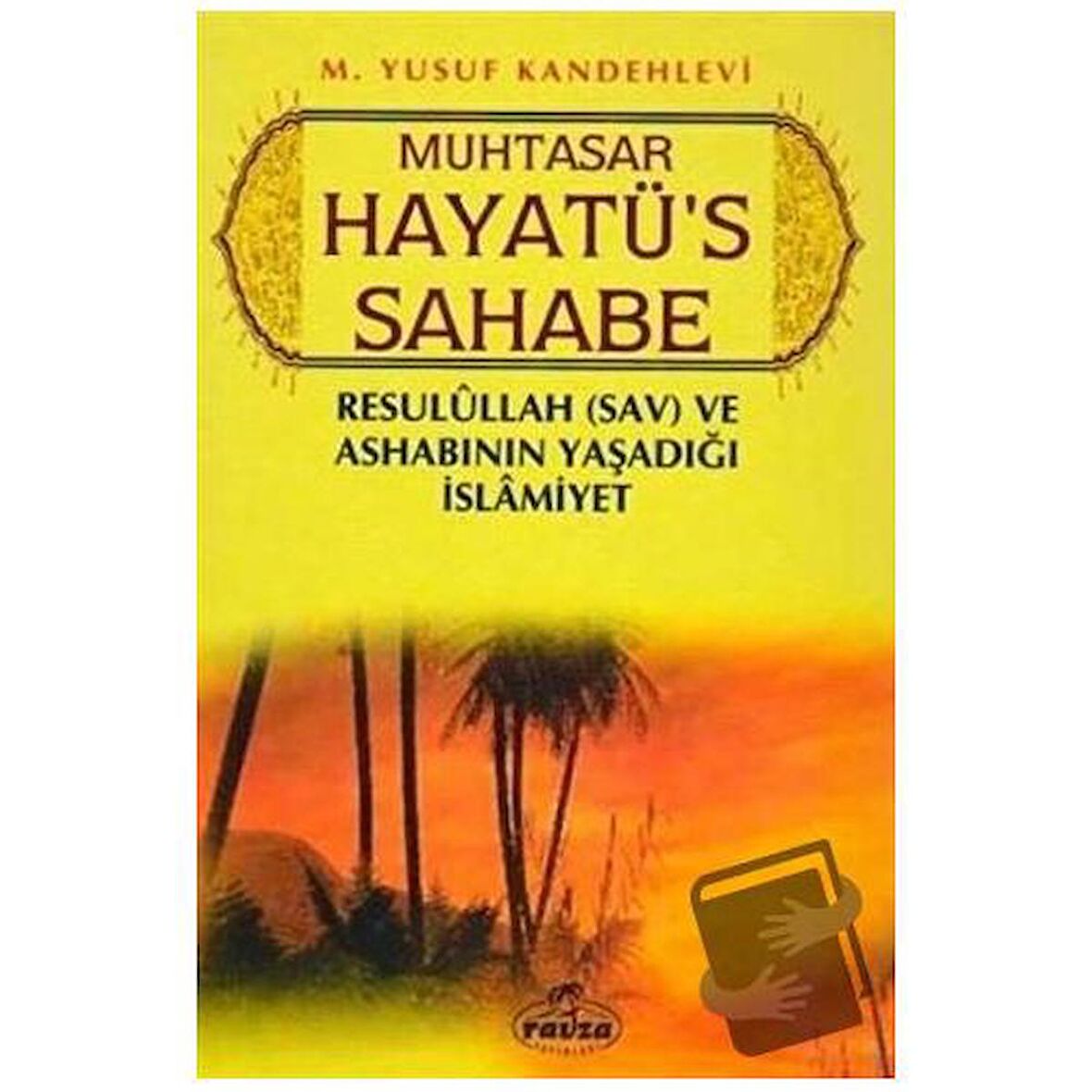 Muhtasar Hayatü's Sahabe (Ciltli, Şamua) / Ravza Yayınları / Muhammed Yusuf Kandehlevi