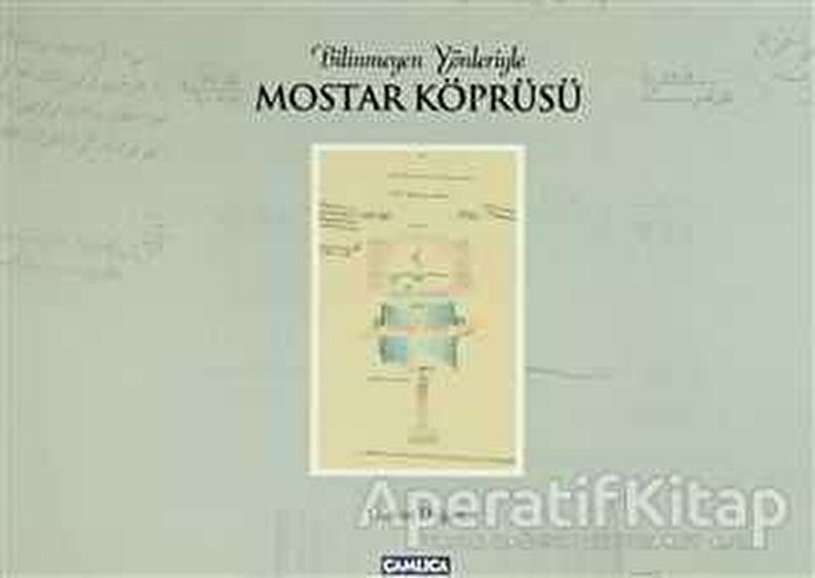 Bilinmeyen Yönleriyle Mostar Köprüsü