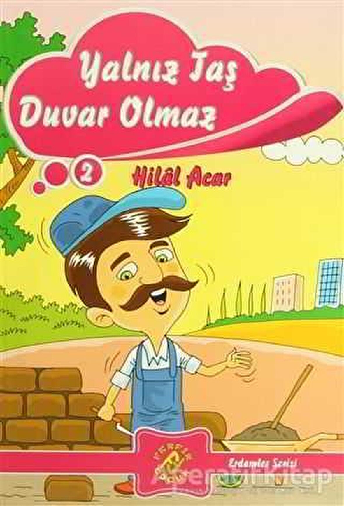 Yalnız Taş Duvar Olmaz