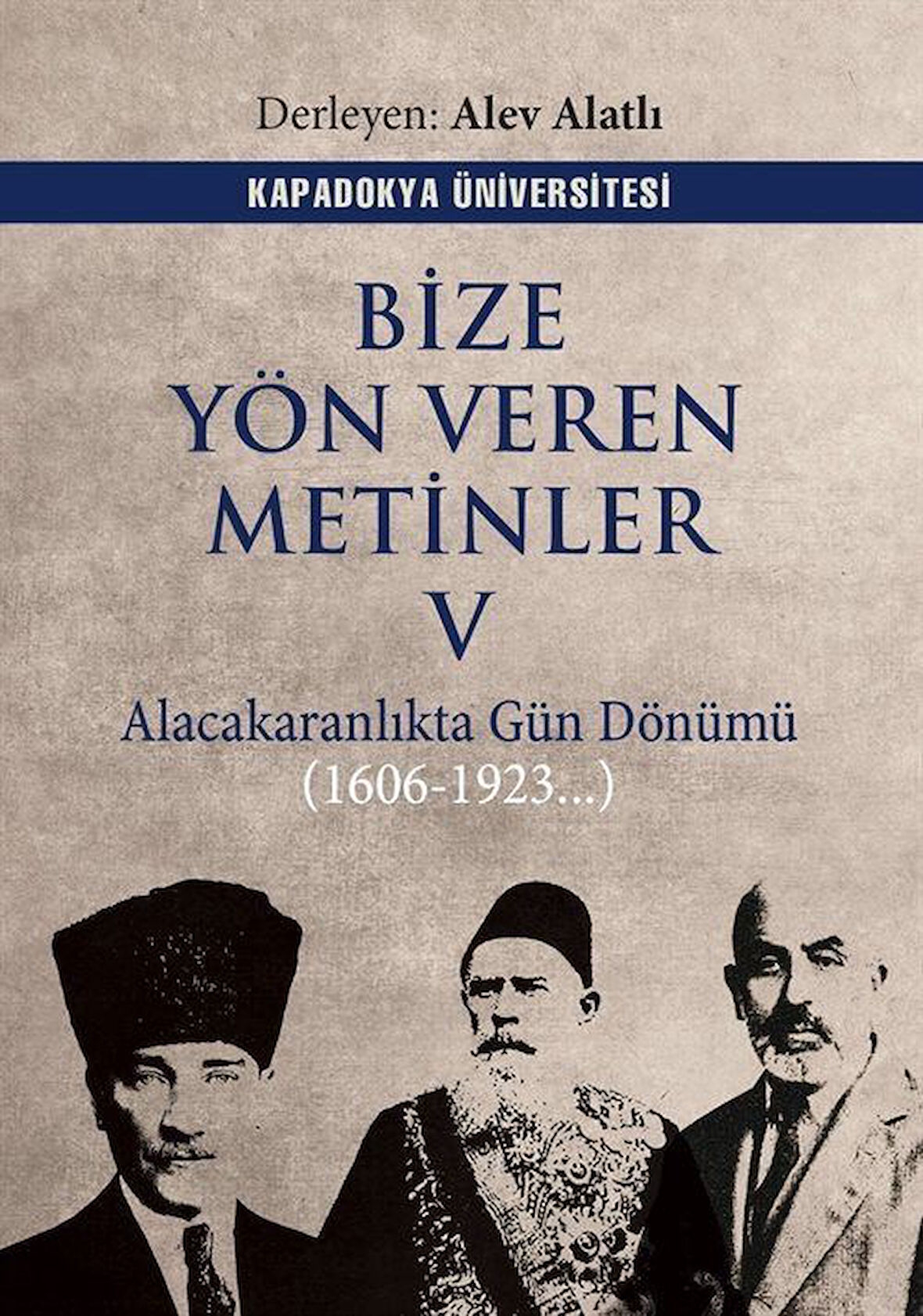 Bize Yön Veren Metinler V & Alacakaranlıkta Gün Dönümü (1606 1923...) / Alev Alatlı
