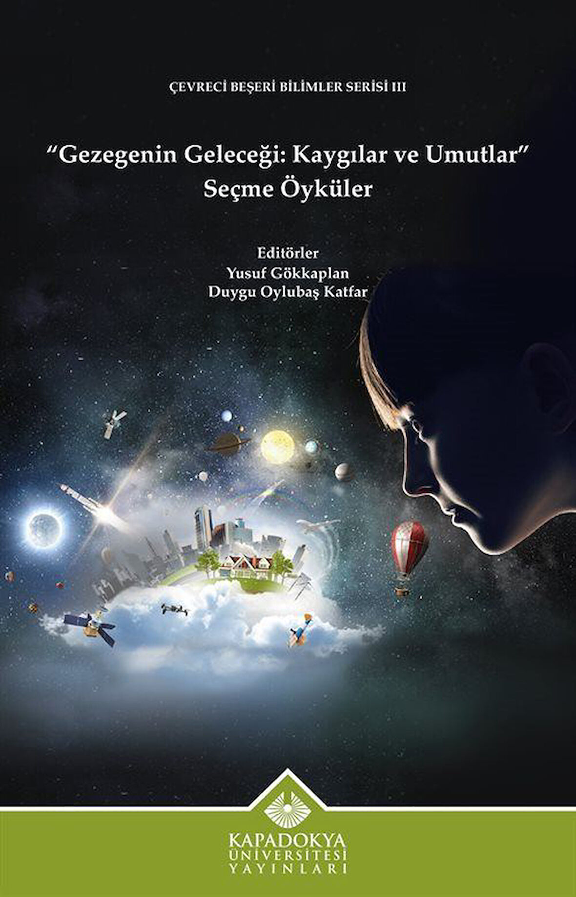 Gezegenin Geleceği: Kaygılar ve Umutlar & Seçme Öyküler / Dr. Yusuf Gökkaplan