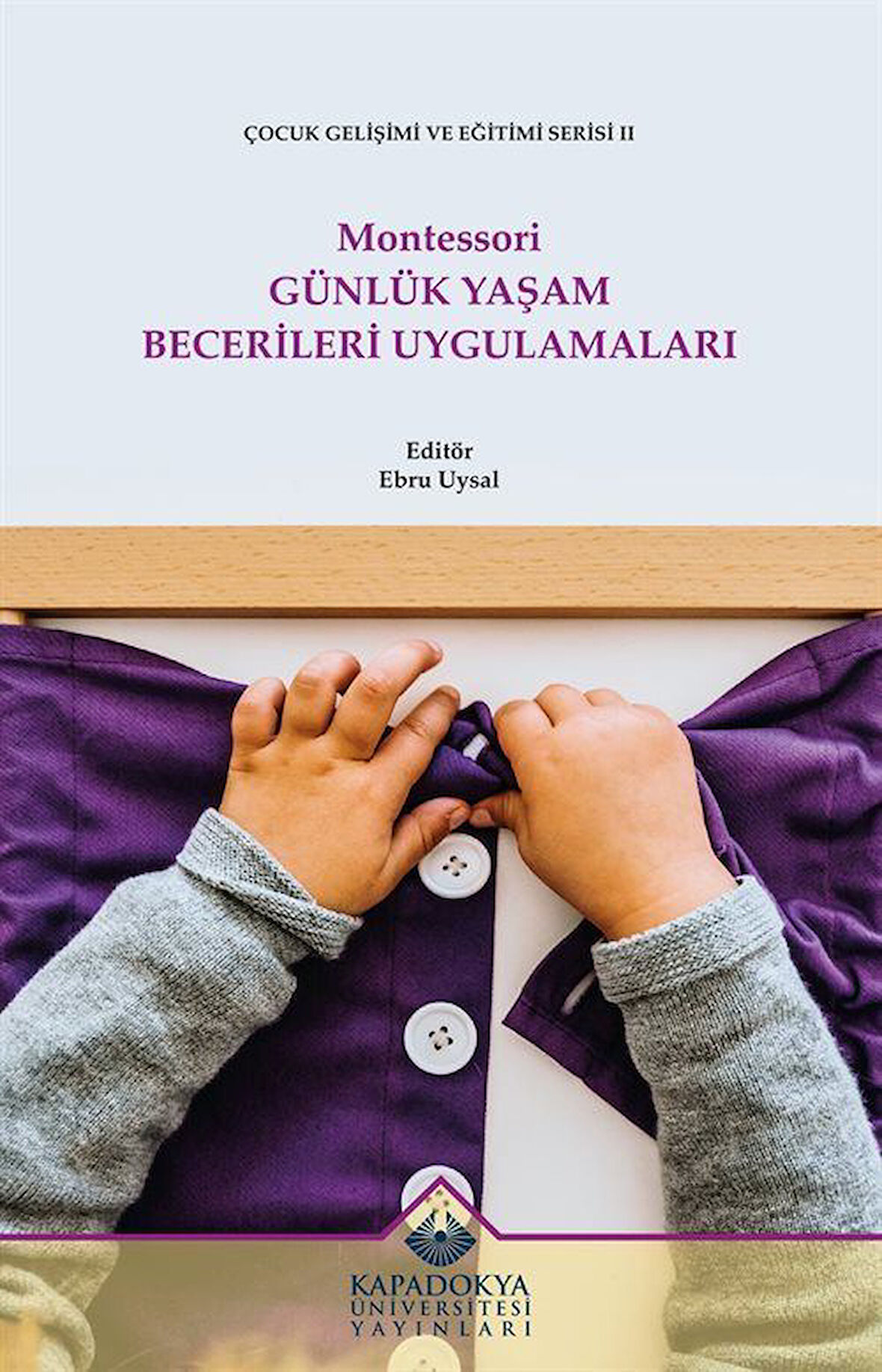 Montessori Günlük Yaşam Becerileri Uygulamaları / Ebru Uysal