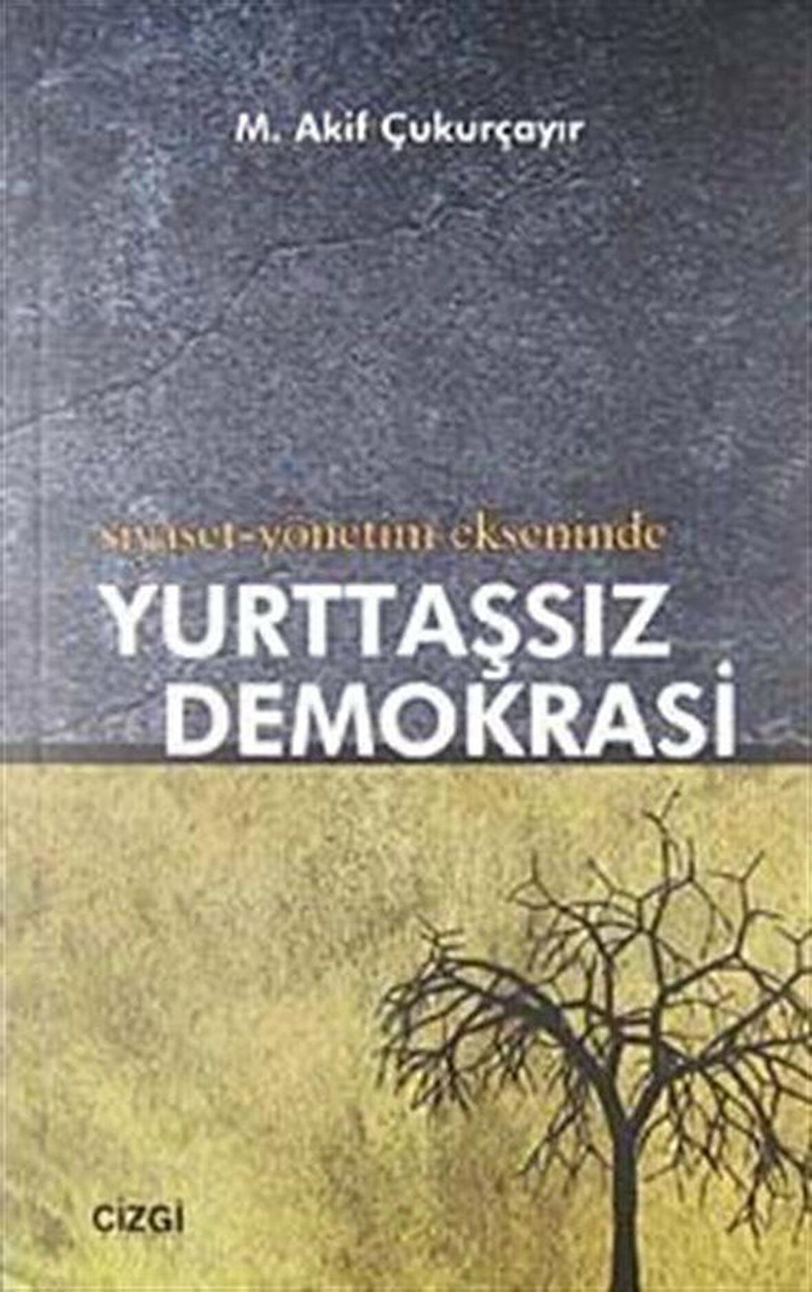 Siyaset-Yönetim Ekseninde Yurttaşsız Demokrasi