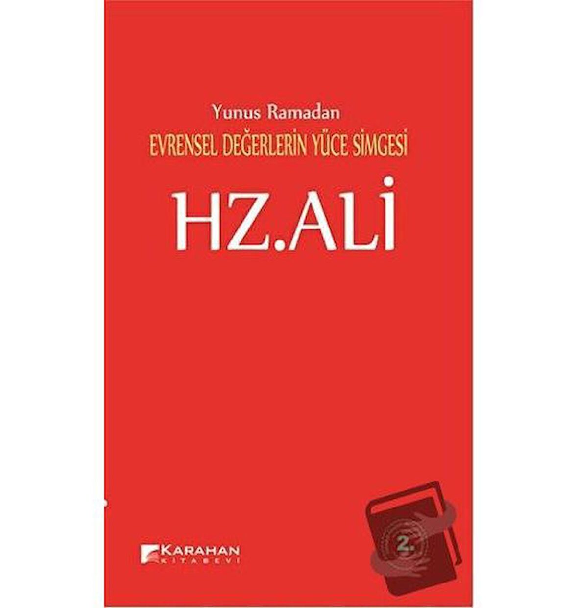 Evrensel Değerlerin Yüce Simgesi Hz. Ali