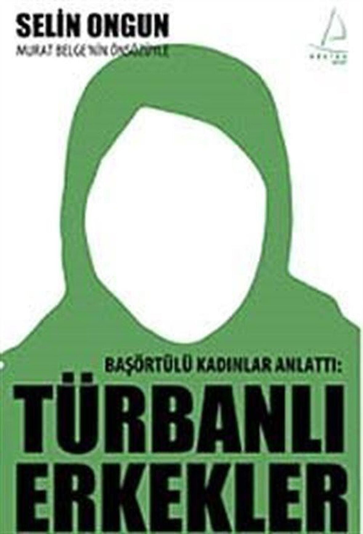 Başörtülü Kadınlar Anlattı Türbanlı Erkekler / Selin Ongun