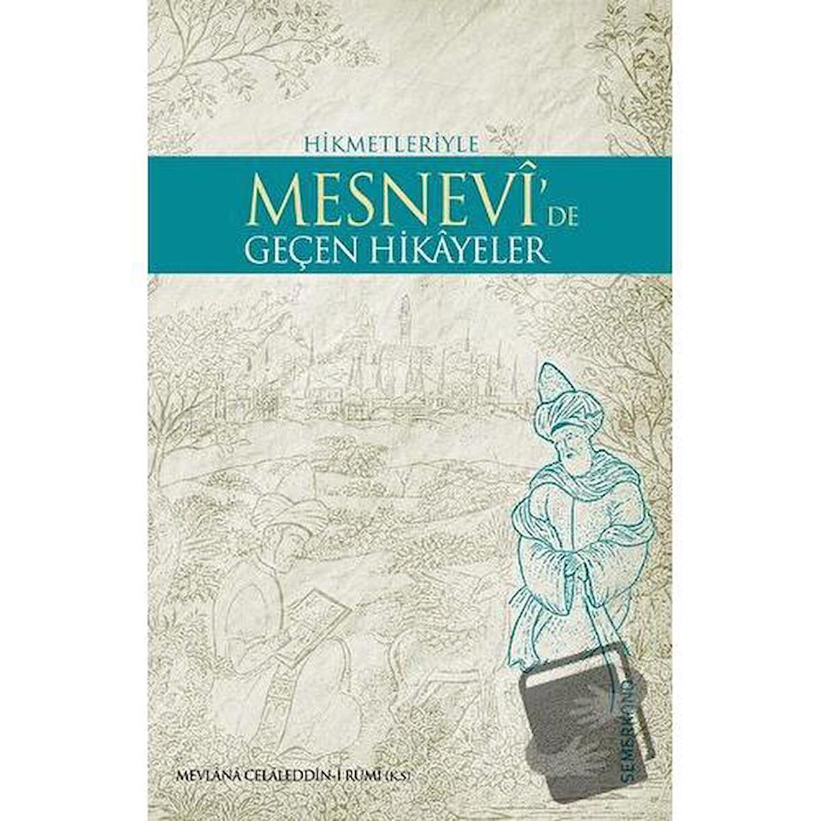 Hikmetleriyle Mesnevi’de Geçen Hikayeler