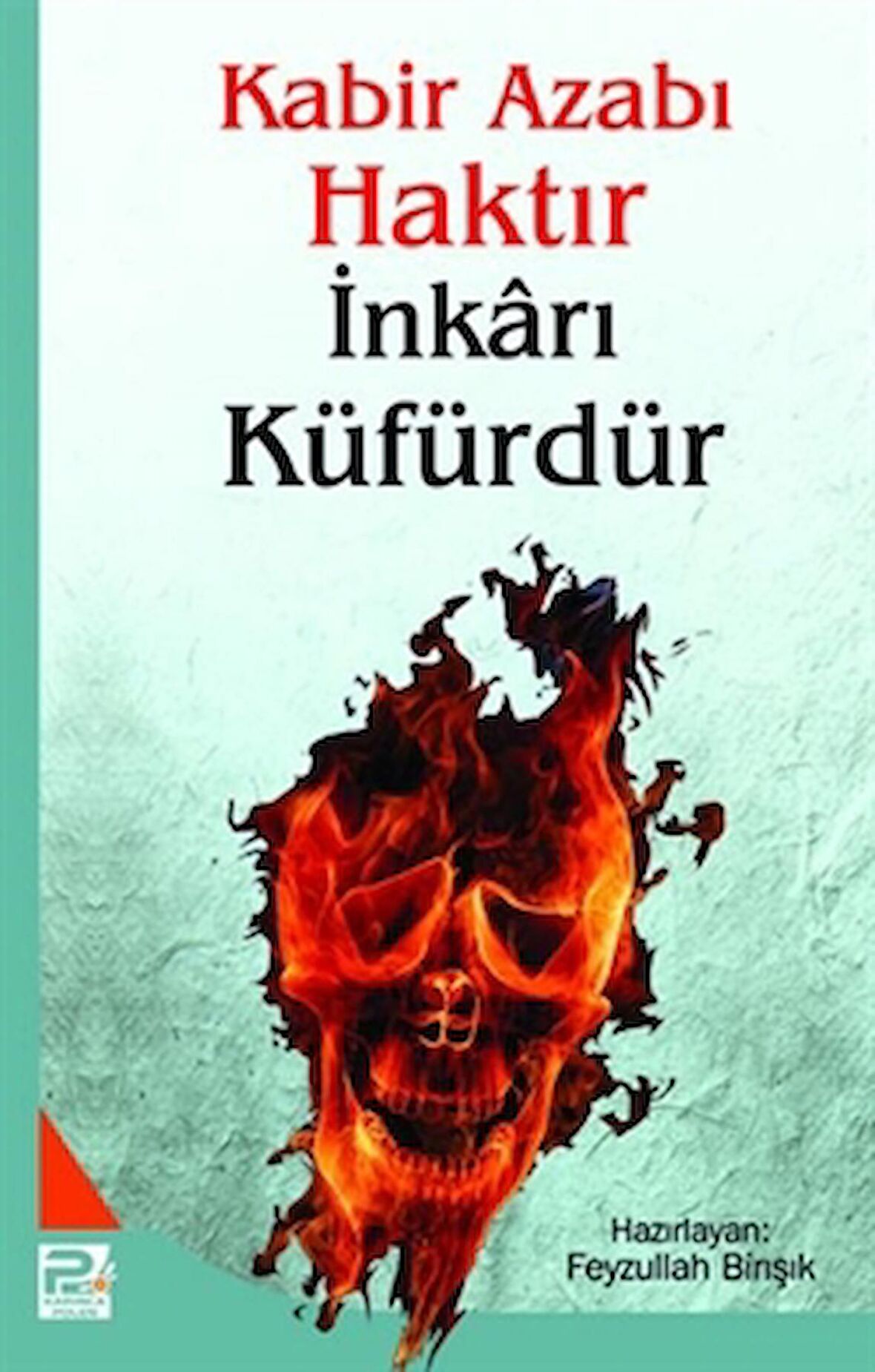 Kabir Azabı Haktır İnkarı Küfürdür