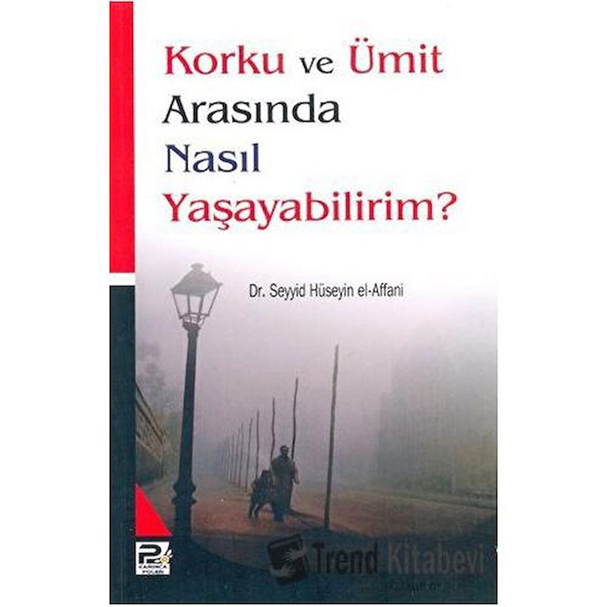 Korku ve Ümit Arasında Nasıl Yaşayabilirim?