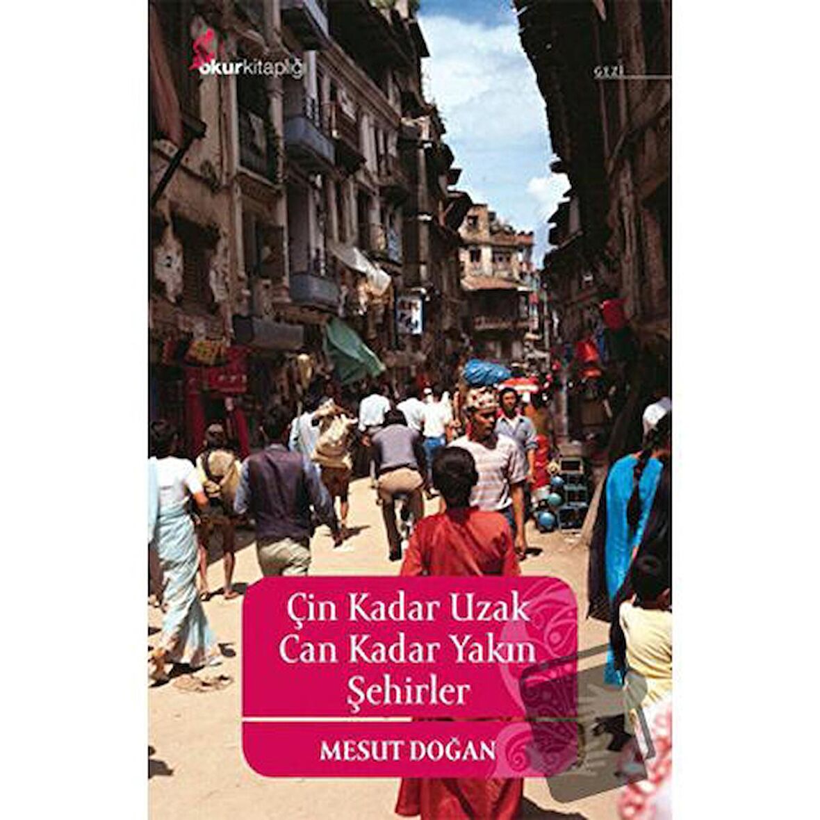 Çin Kadar Uzak Can Kadar Yakın Şehirler