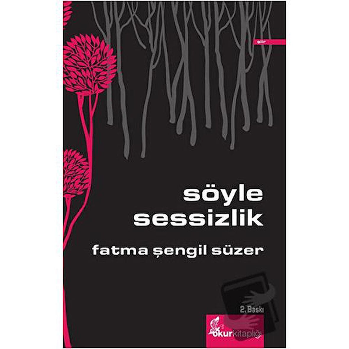 Söyle Sessizlik / Okur Kitaplığı / Fatma Şengil Süzer