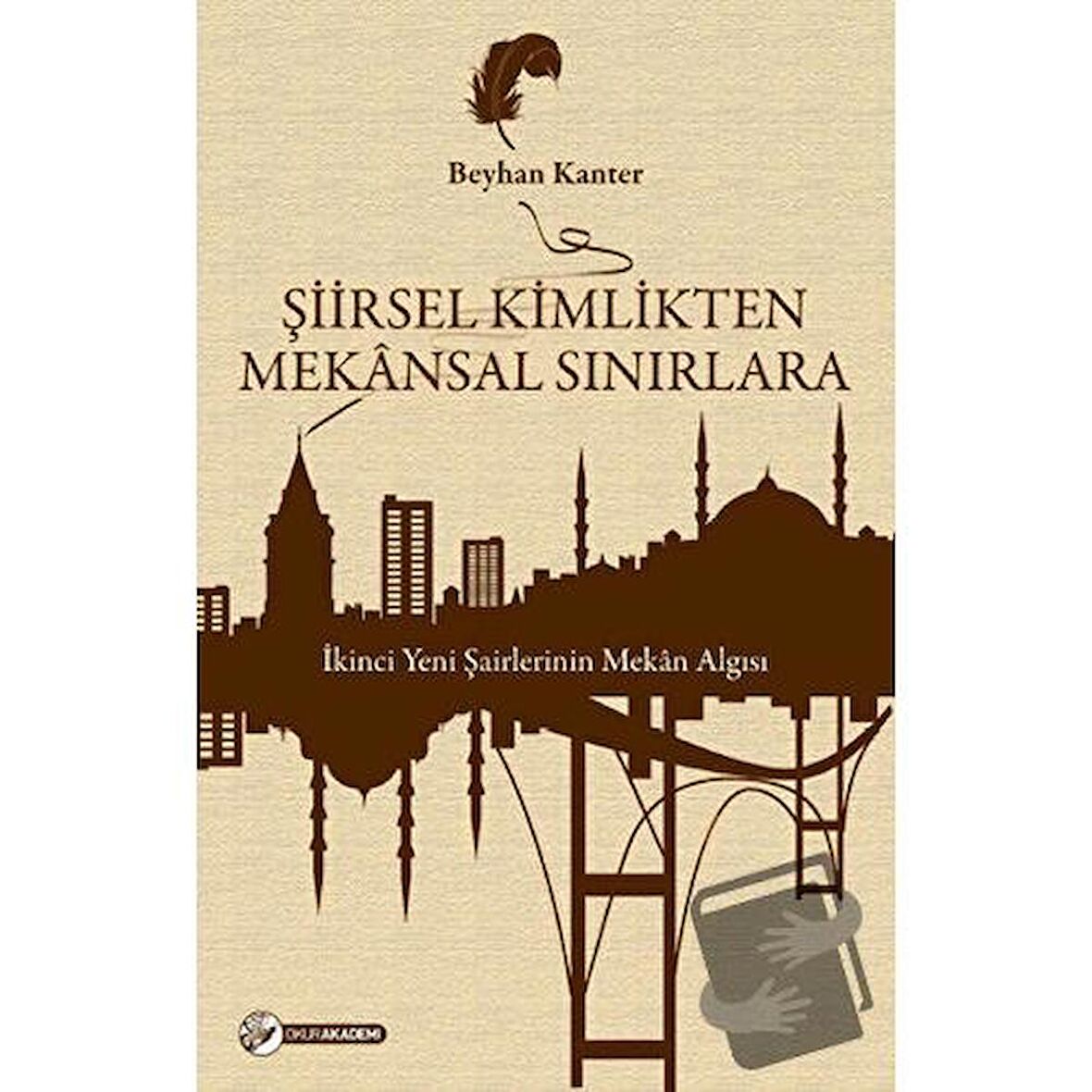Şiirsel Kimlikten Mekansal Sınırlara / Okur Akademi / Beyhan Kanter
