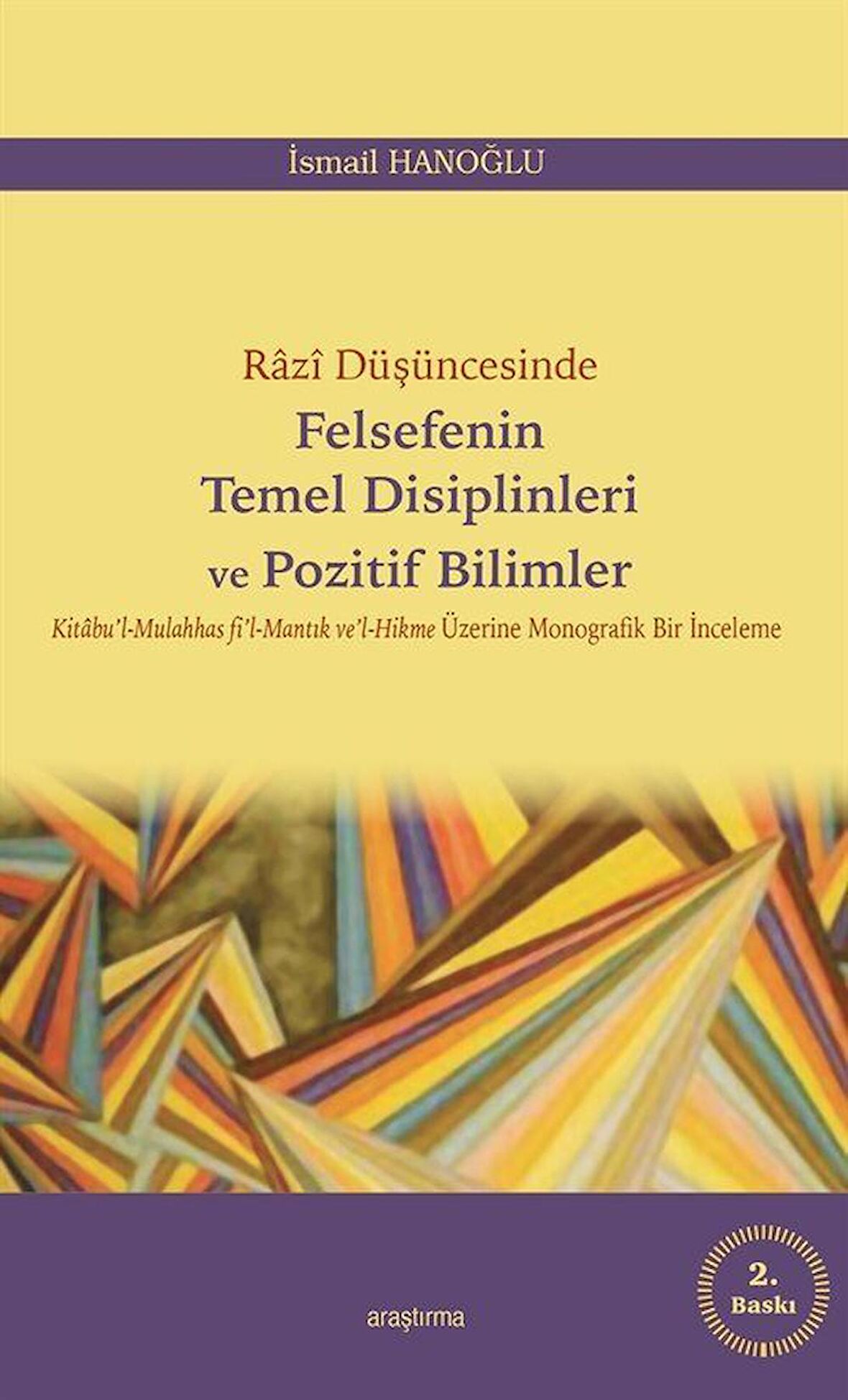 Razî Düşüncesinde Felsefenin Temel Disiplinleri ve Pozitif Bilimler / İsmail Hanoğlu