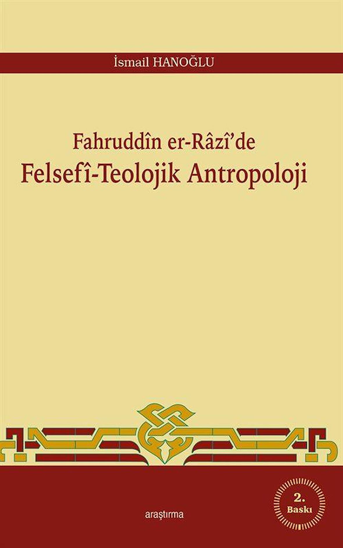 Fahruddin er-Razi'de Felsefi-Teolojik Antropoloji / İsmail Hanoğlu