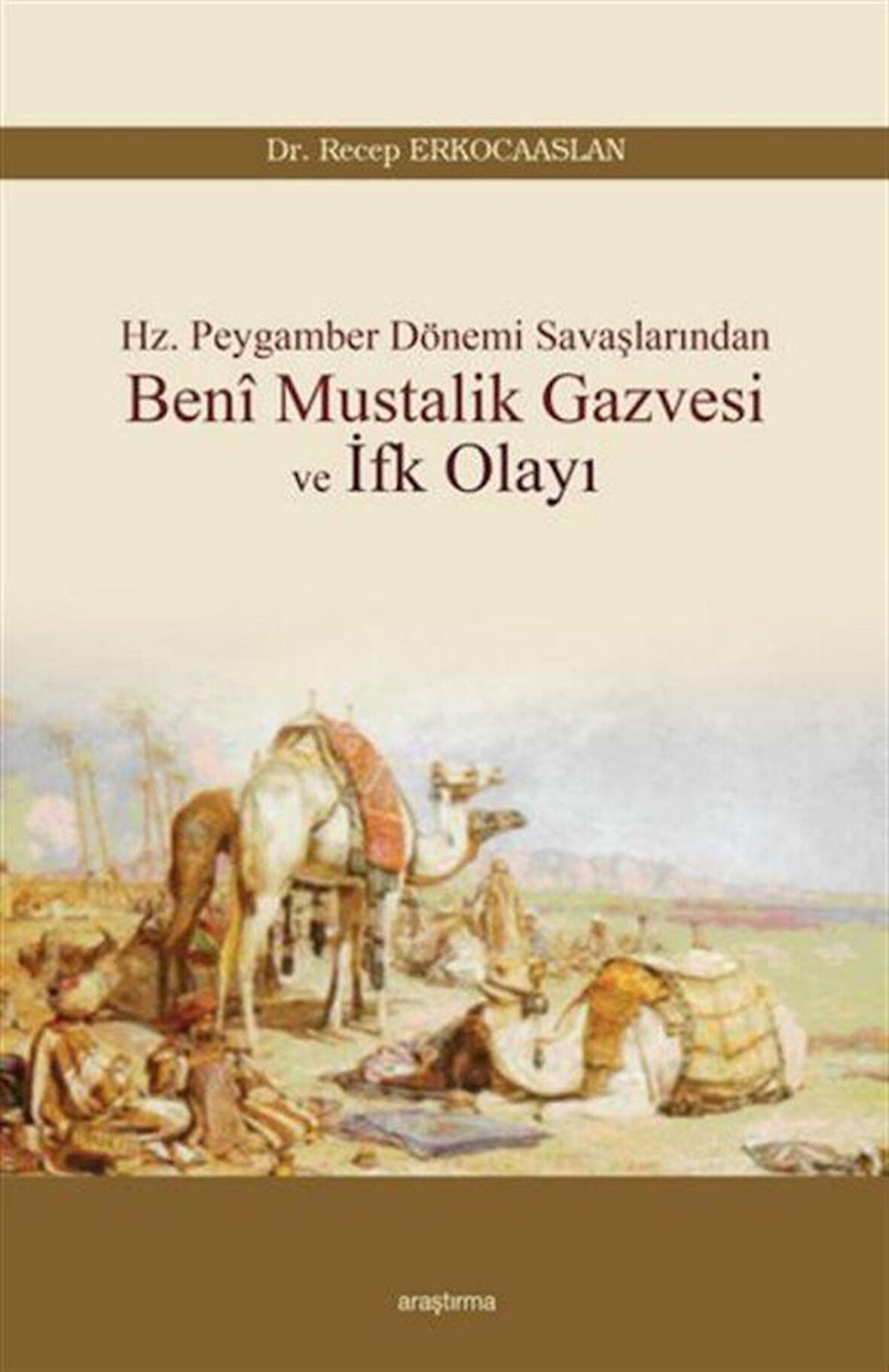Hz. Peygamber Dönemi Savaşlarından Beni Mustalik Gazvesi ve İfk Olayı / Dr. Recep Erkocaaslan