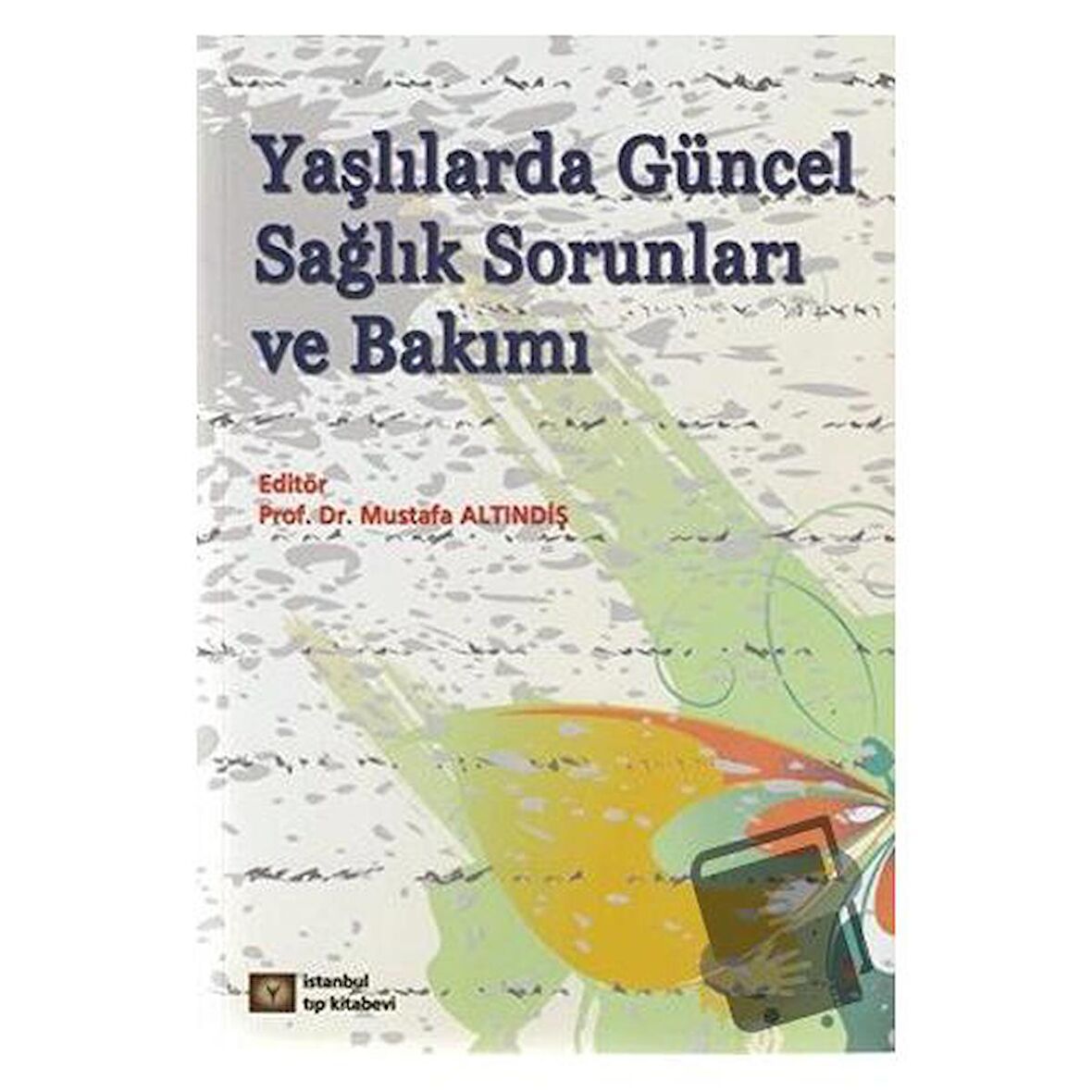 Yaşlılarda Güncel Sağlık Sorunları ve Bakımı