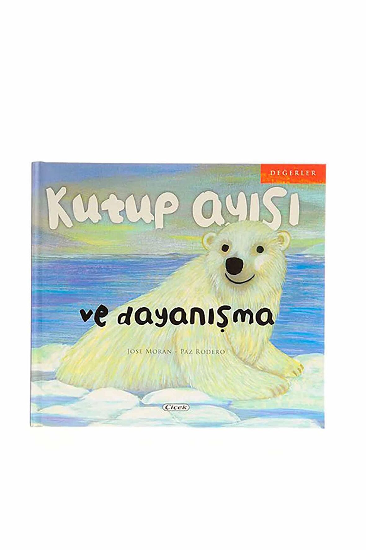 Kutup Ayısı ve Dayanışma - Jose Moran - Çiçek Yayıncılık