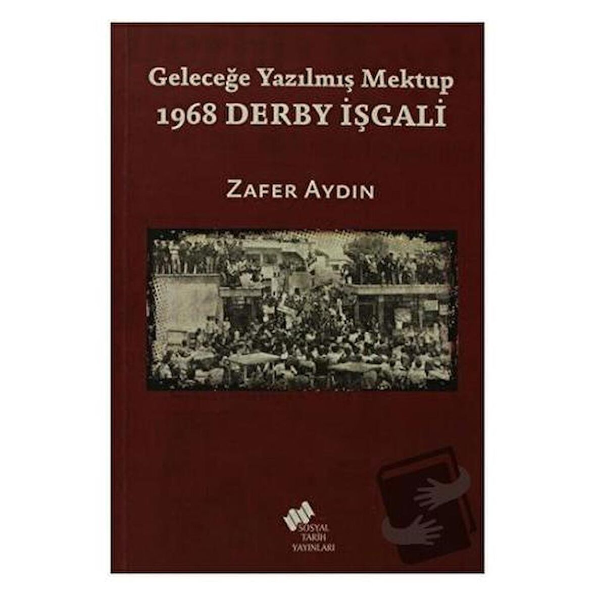 Geleceğe Yazılmış Mektup - 1968 Derby İşgali