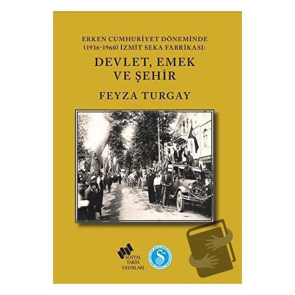 Erken Cumhuriyet Döneminde (1936-1960) İzmit SEKA Fabrikası: Devlet,Emek ve Şehir