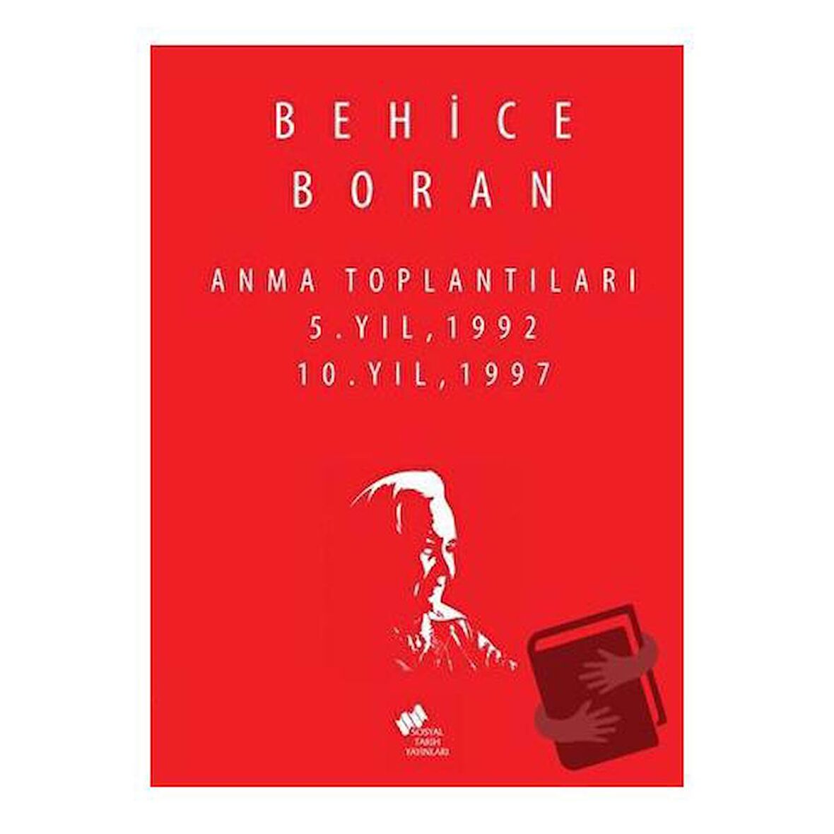 Behice Boran Anma Toplantıları 5.Yıl 1992,10.Yıl 1997