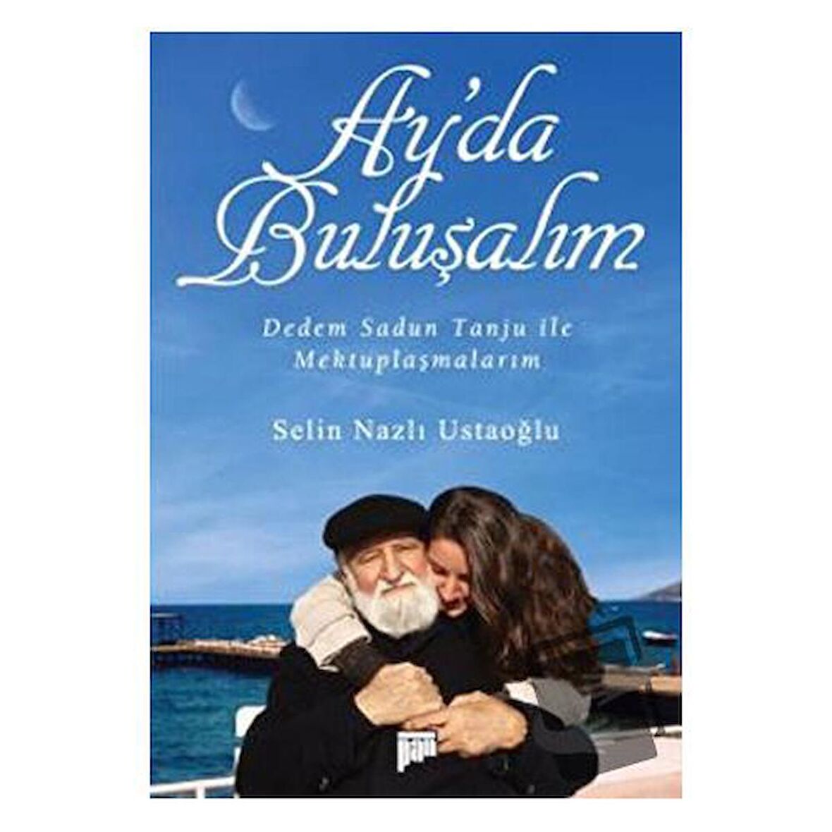 Ay’da Buluşalım / Pan Yayıncılık / Selin Nazlı Ustaoğlu