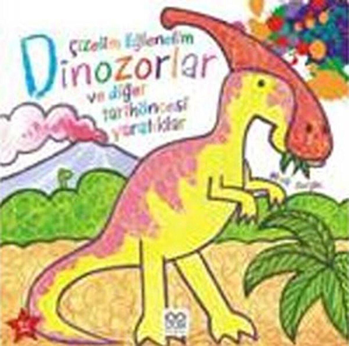 Çizelim Eğlenelim - Dinozorlar ve Diğer Tarihöncesi Yaratıklar