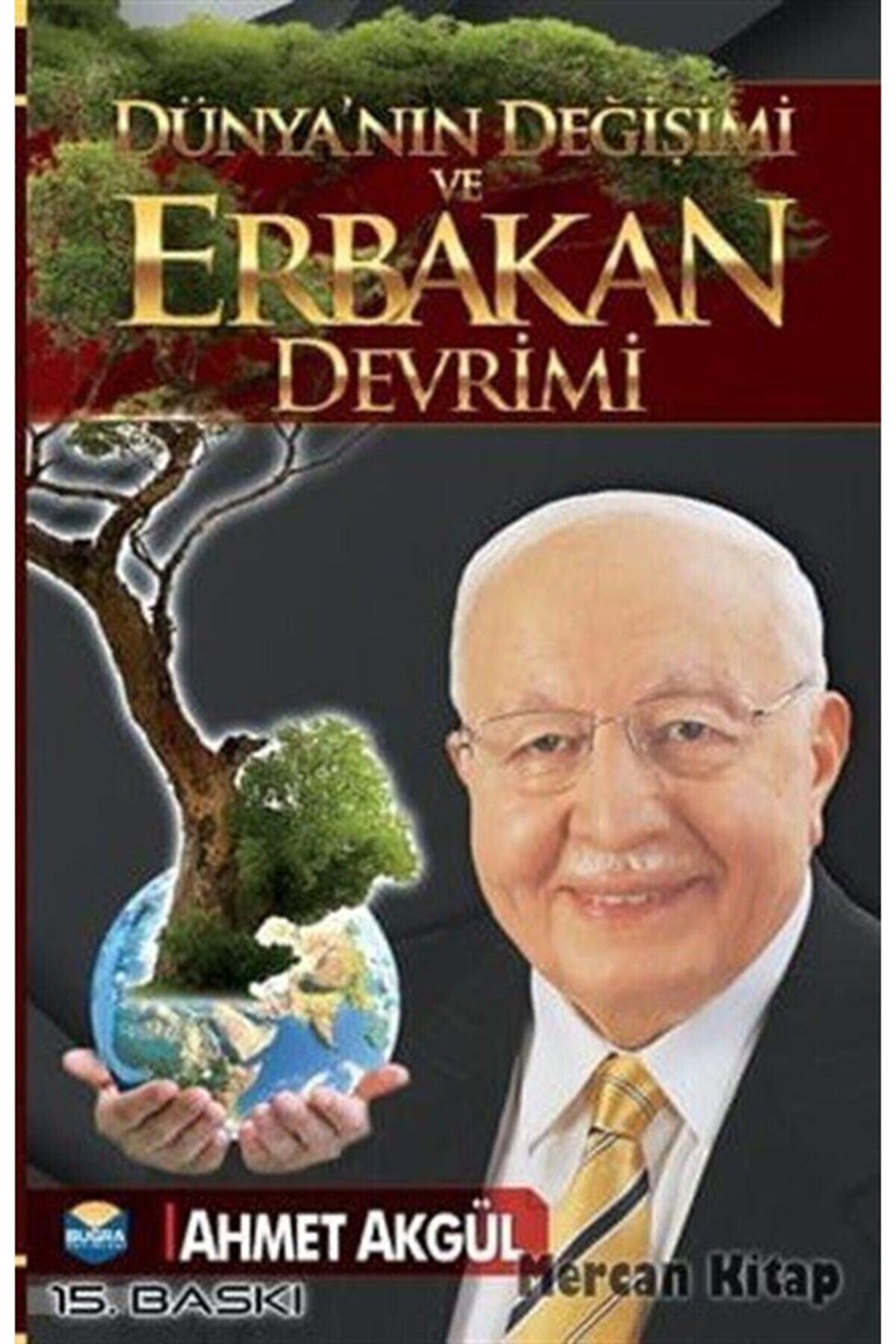 Dünyanın Değişimi Ve Erbakan Devrimi - Ahmet Akgül