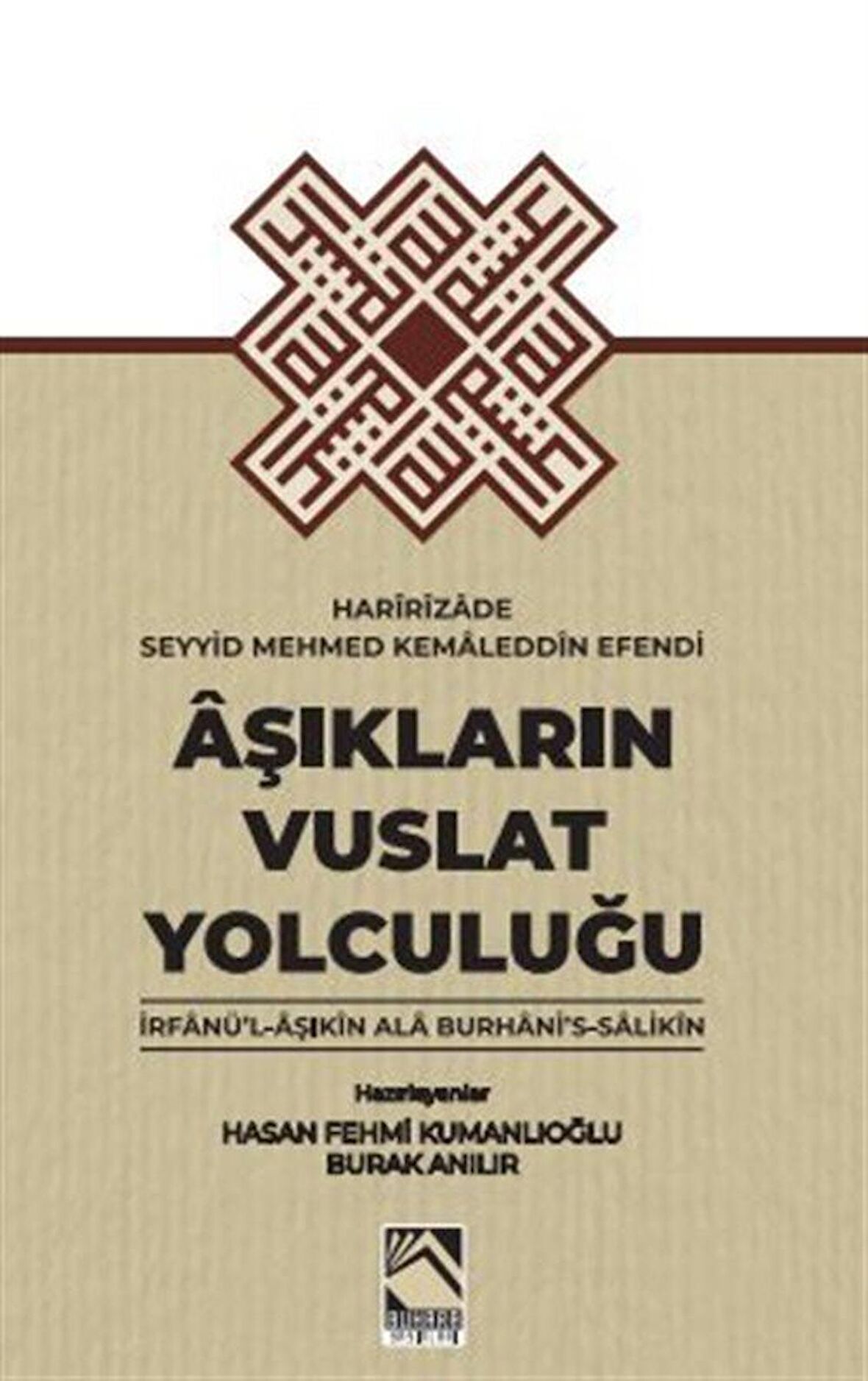 Aşıkların Vuslat Yolculuğu / İrfan'ül-Aşıkın Ala Burhani's-Salikin / Hasan Fehmi Kumanlıoğlu
