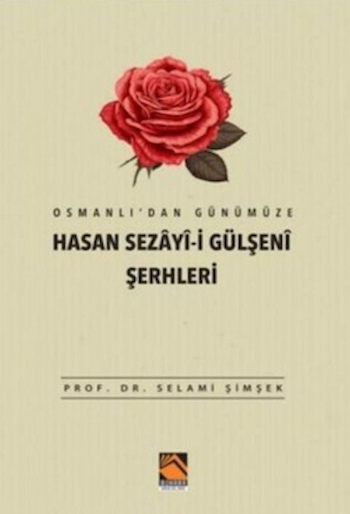 Osmanlı'dan Günümüze Hasan Sezayi-i Gülşeni Şerhleri