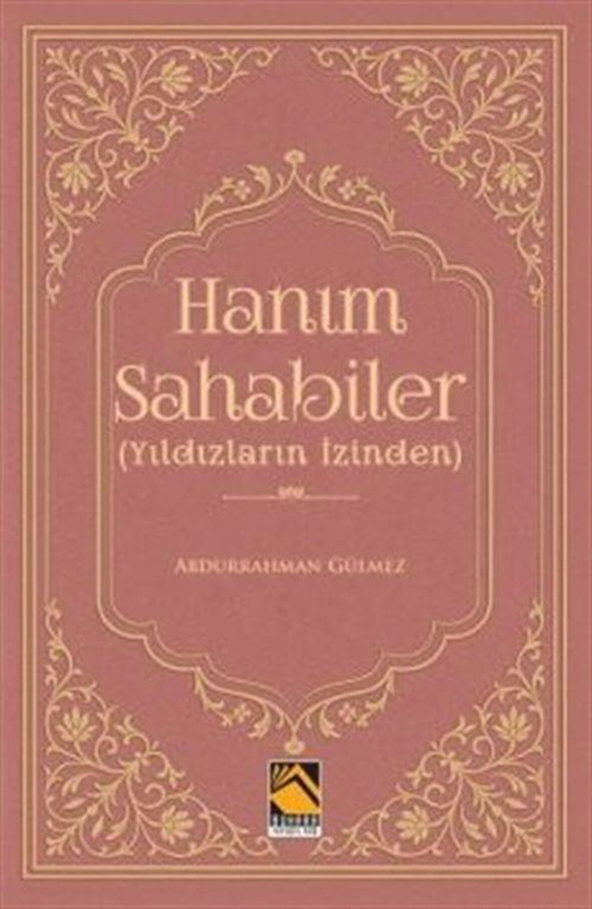 Hanım Sahabiler & Yıldızların İzinden / Dr. Abdurrahman Gülmez