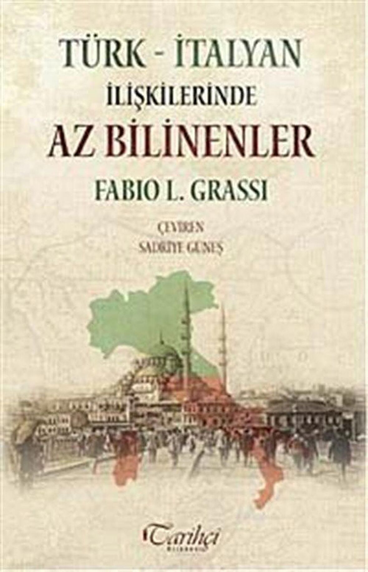 Türk - İtalyan İlişkilerinde Az Bilinenler / Fabio L. Grassi