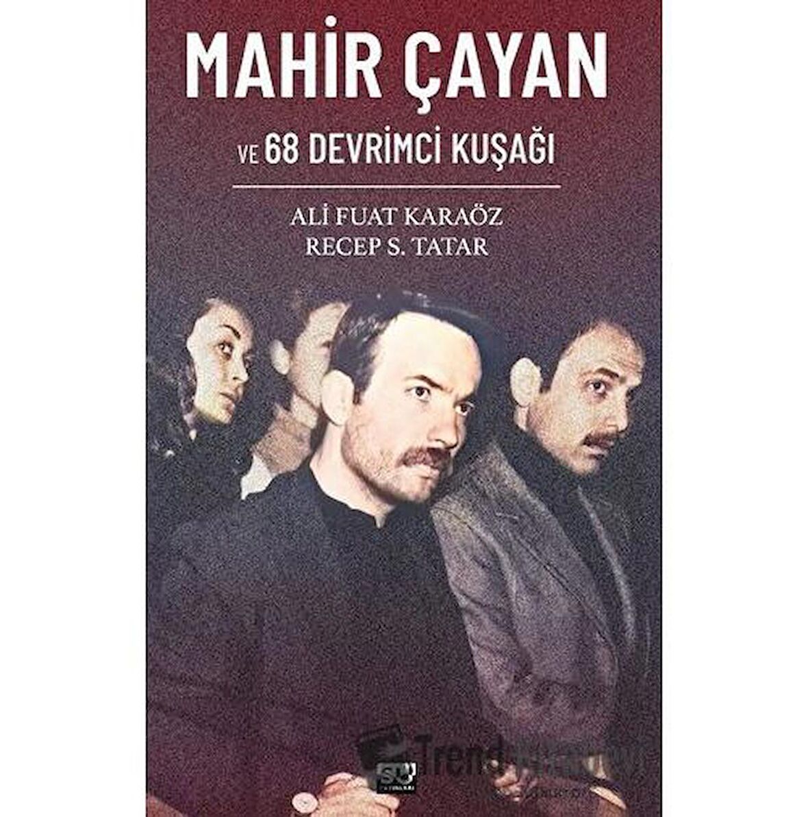 Mahir Çayan ve 68 Devrimci Kuşağı