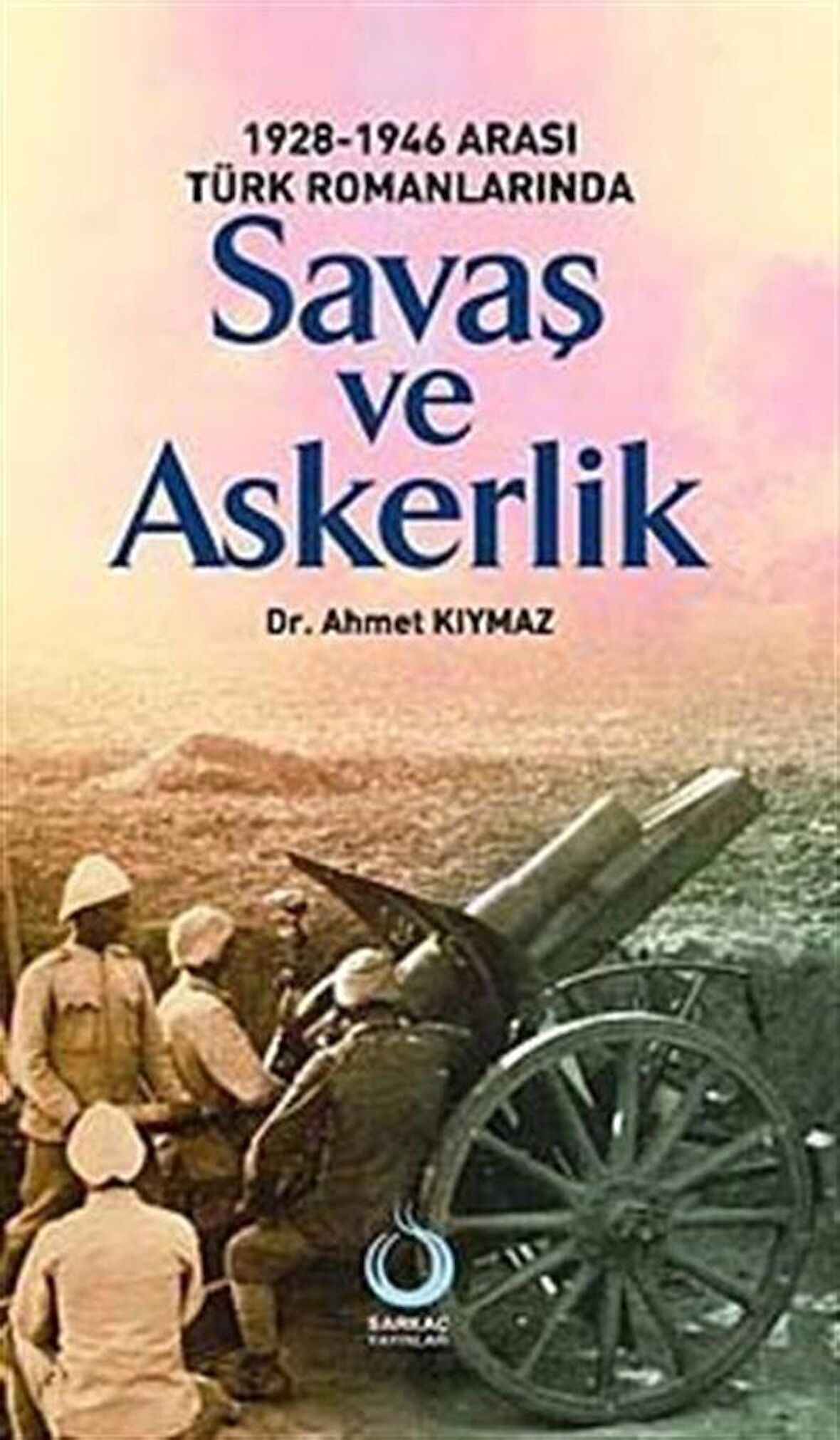 1928-1946 Arası Türk Romanlarında Savaş ve Askerlik