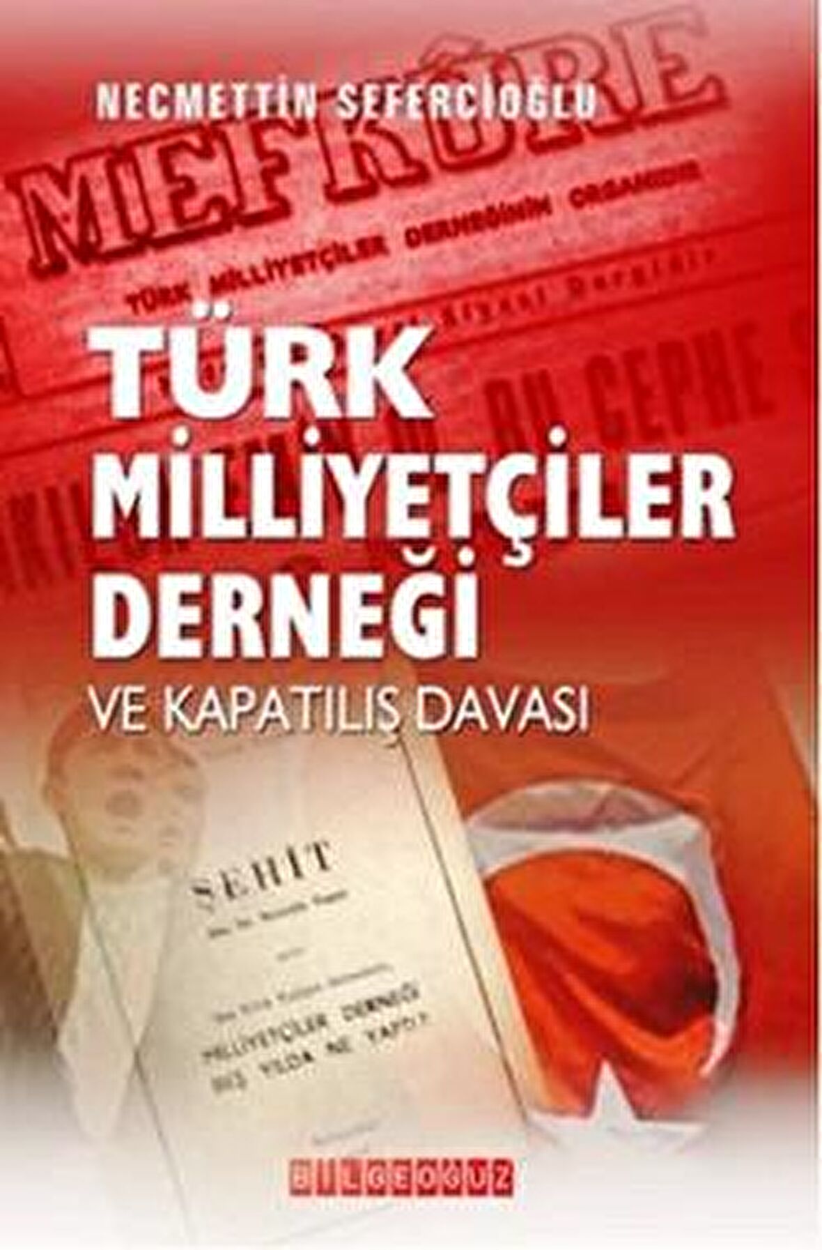 Türk Milliyetçileri Derneği ve Kapatılış Davası