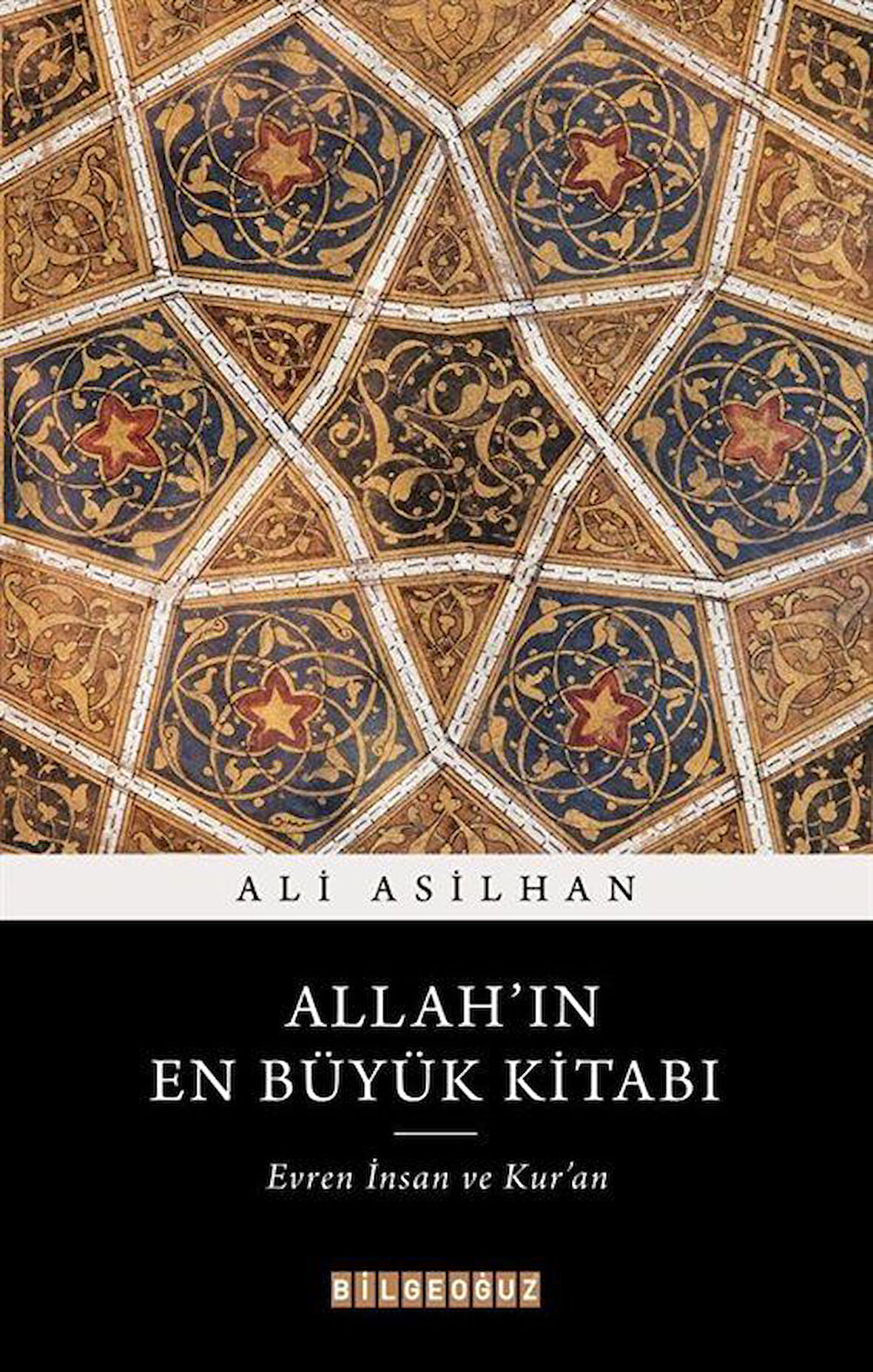 Allah'ın En Büyük Kitabı: Evren, İnsan ve Kur'an / Ali Asilhan