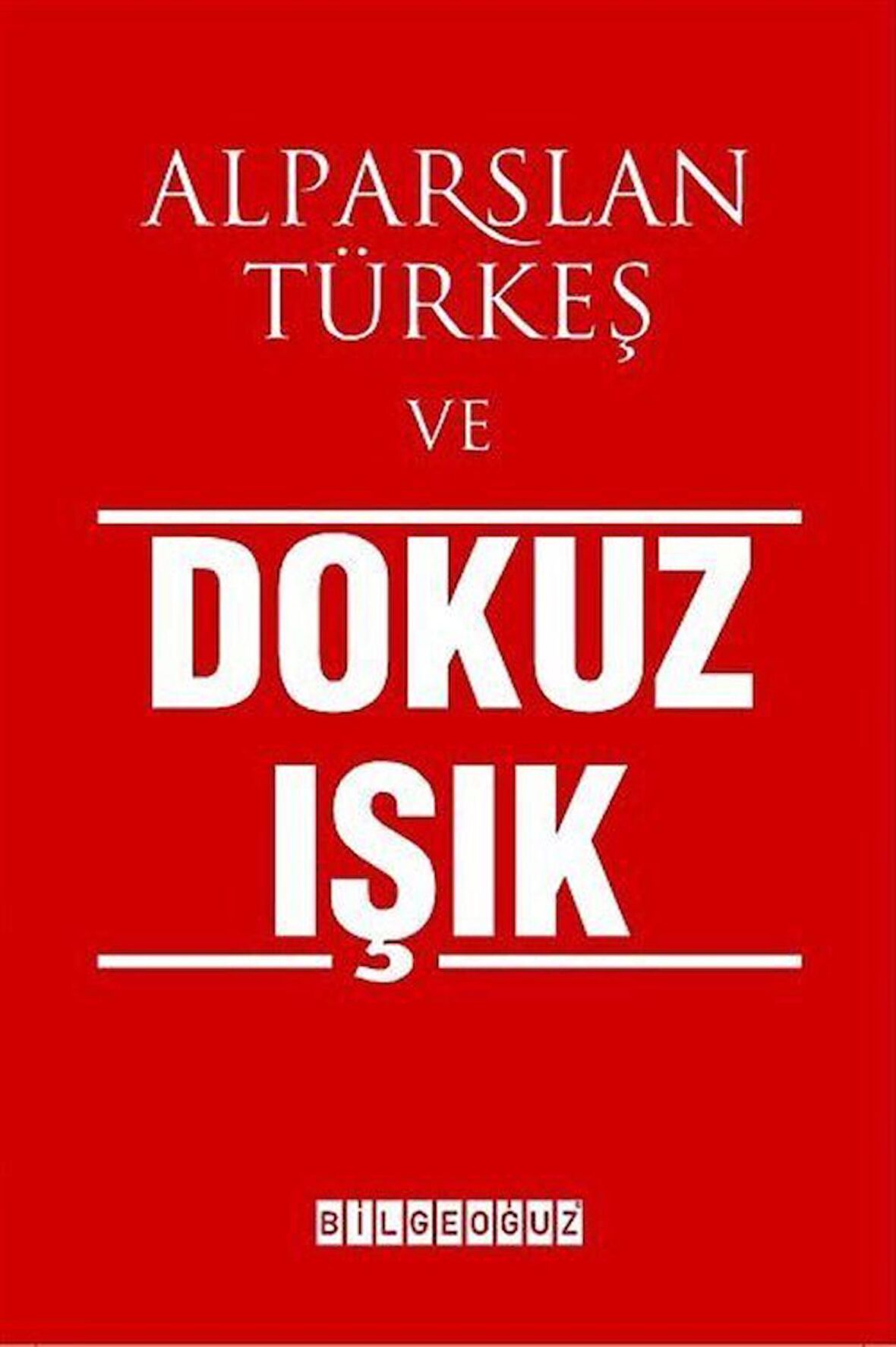 Alparslan Türkeş ve Dokuz Işık