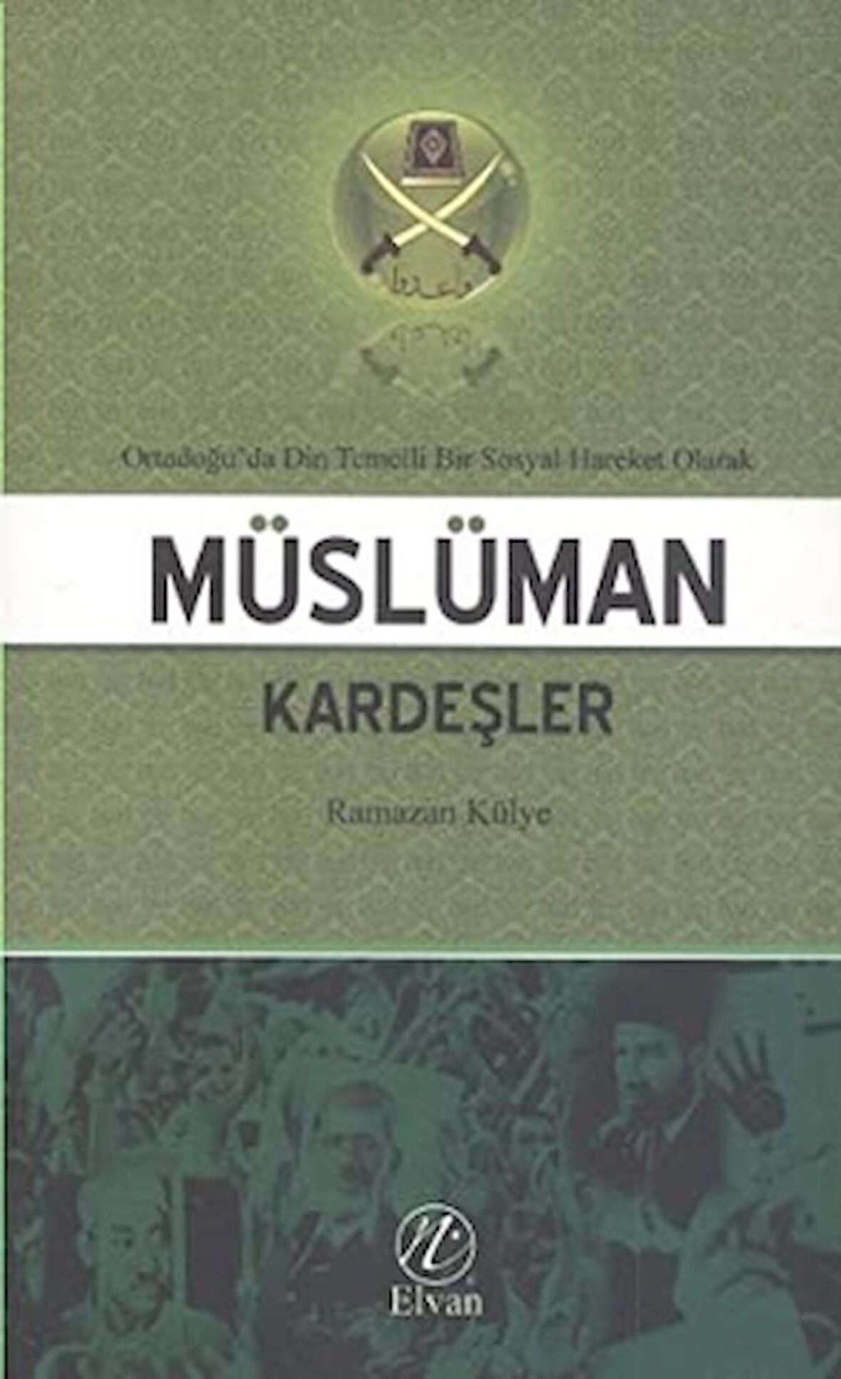 Ortadoğu'da Din Temelli Bir Sosyal Hareket Olarak Müslüman Kardeşler