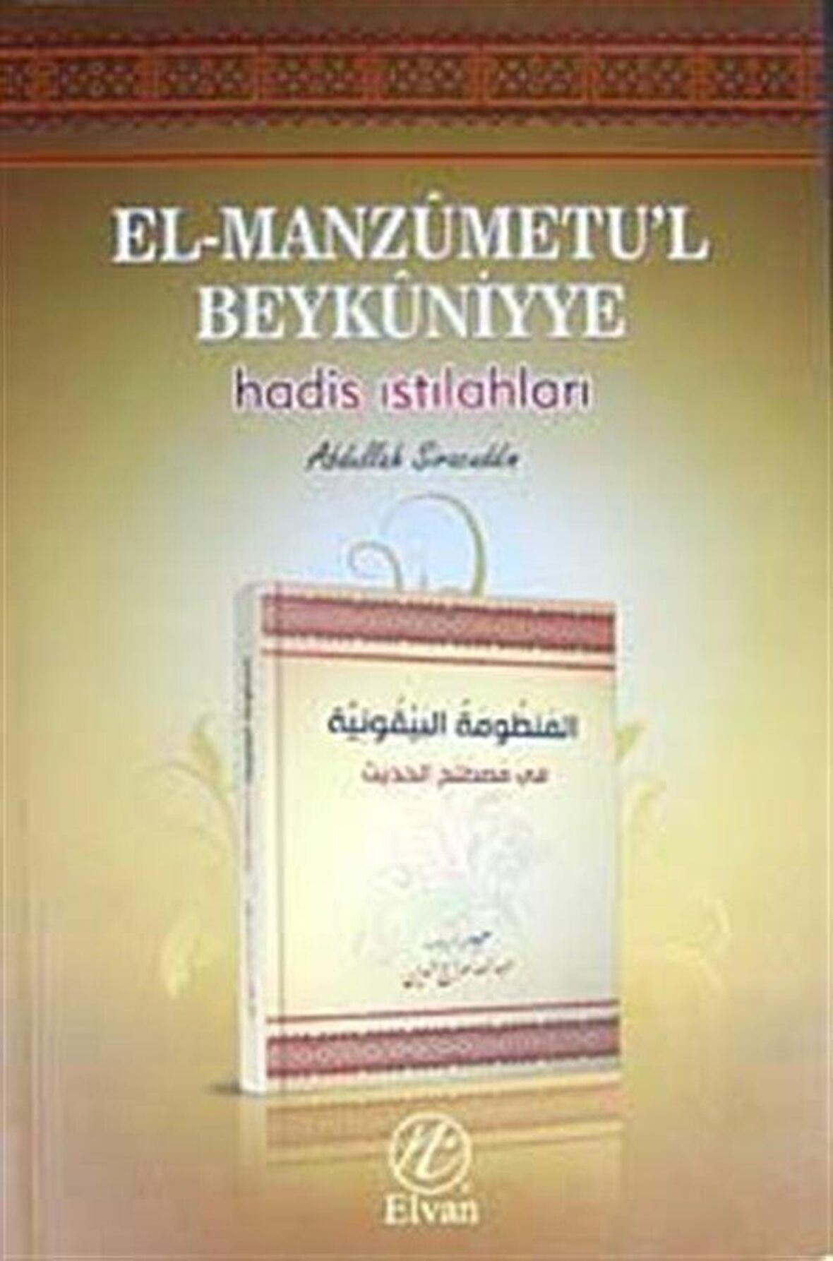 El-Manzumetu'l Beykuniyye Hadis Istılahları / Abdullah Siracuddin