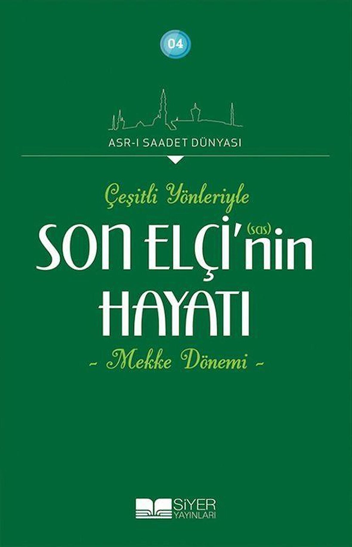 Çeşitli Yönleriyle Son Elçinin Hayatı - Mekke Dönemi