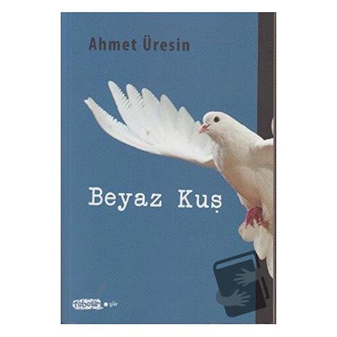 Beyaz Kuş / Tebeşir Yayınları / Ahmet Üresin