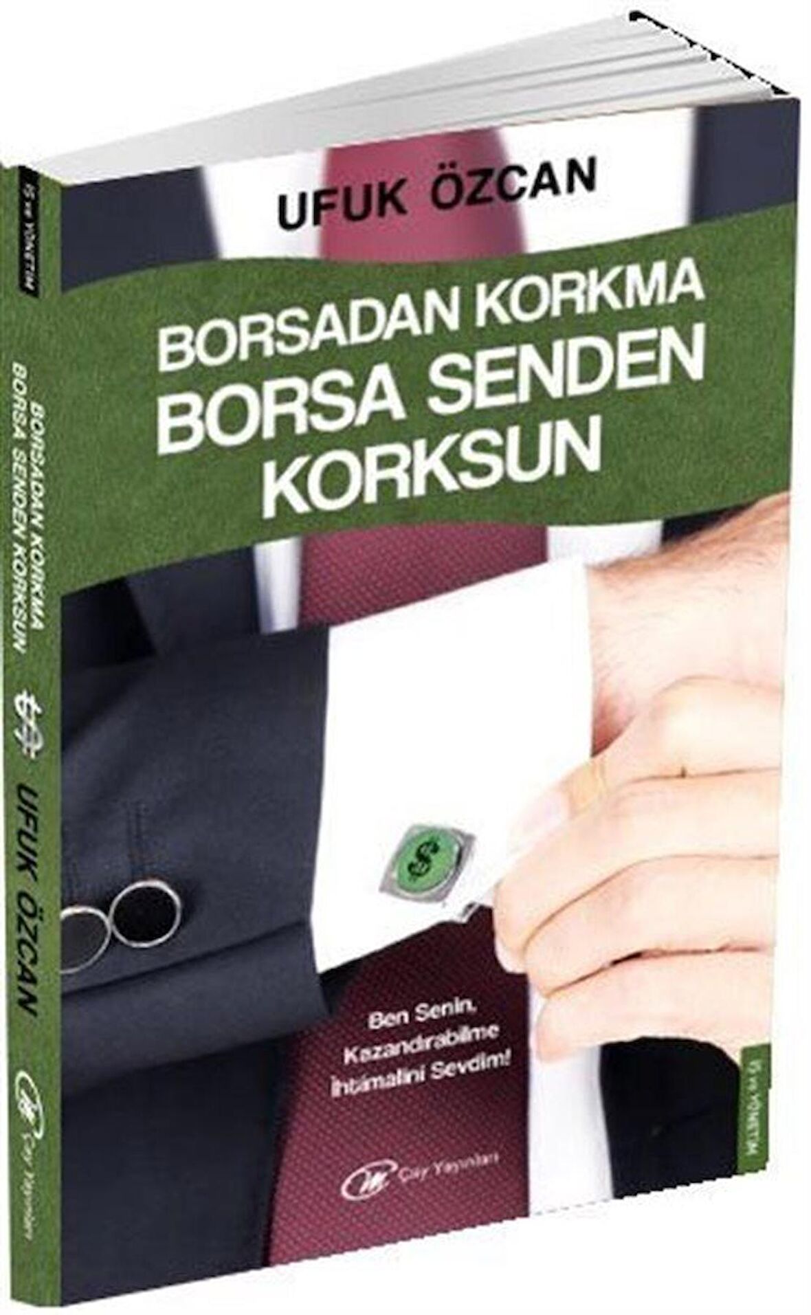 Borsadan Korkma Borsa Senden Korksun / Ufuk Özcan